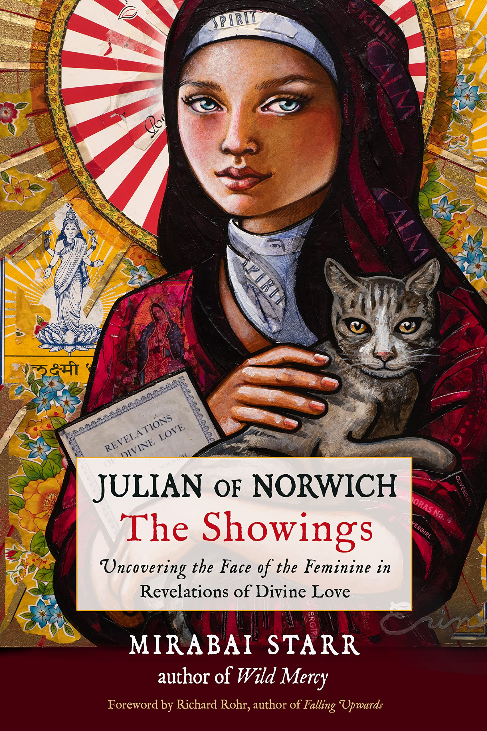 Julian of Norwich: The Showings: Uncovering the Face of the Feminine in Revelations of Divine Love,New