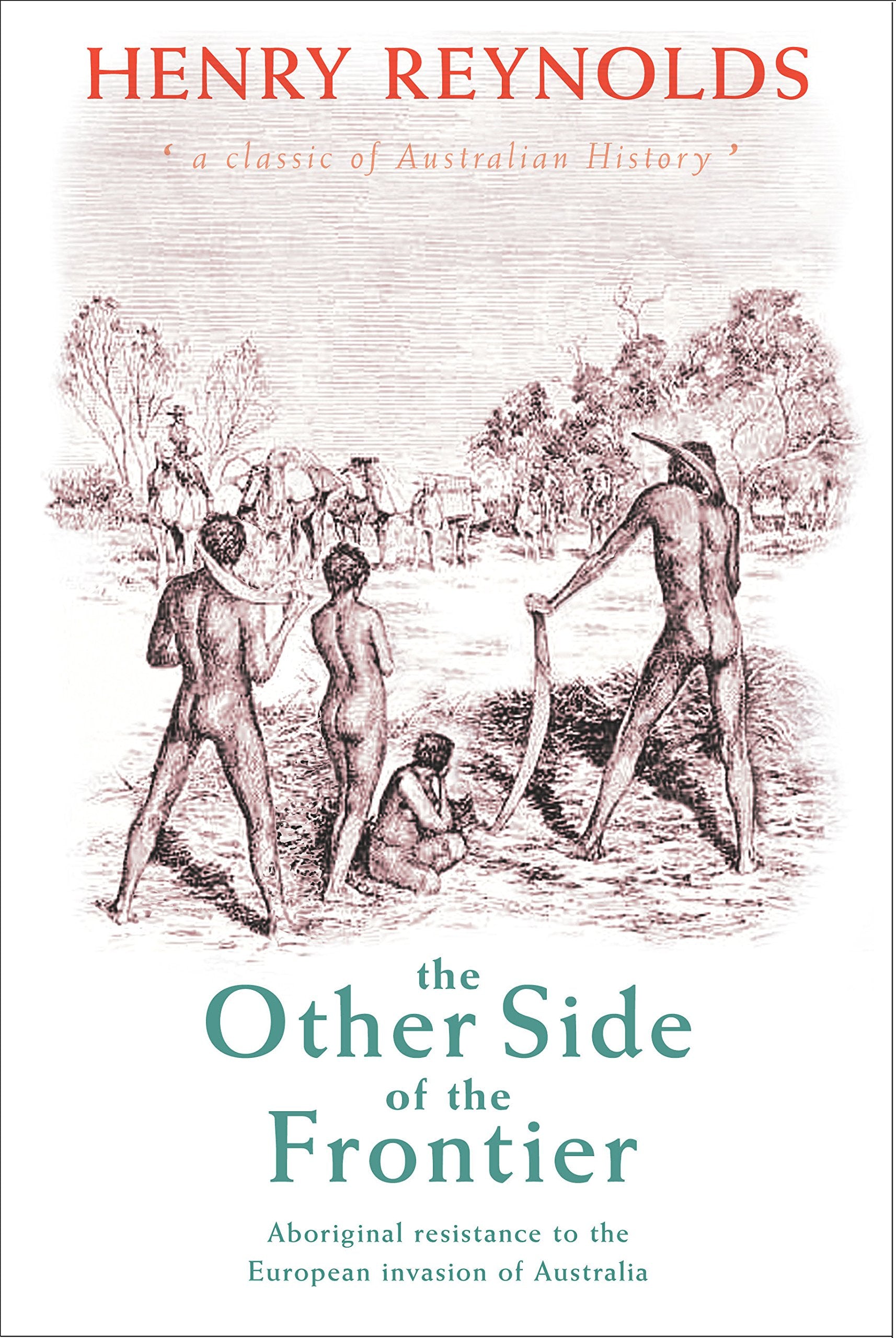 The Other Side of the Frontier: Aboriginal Resistance to the European Invasion of Australia,Used