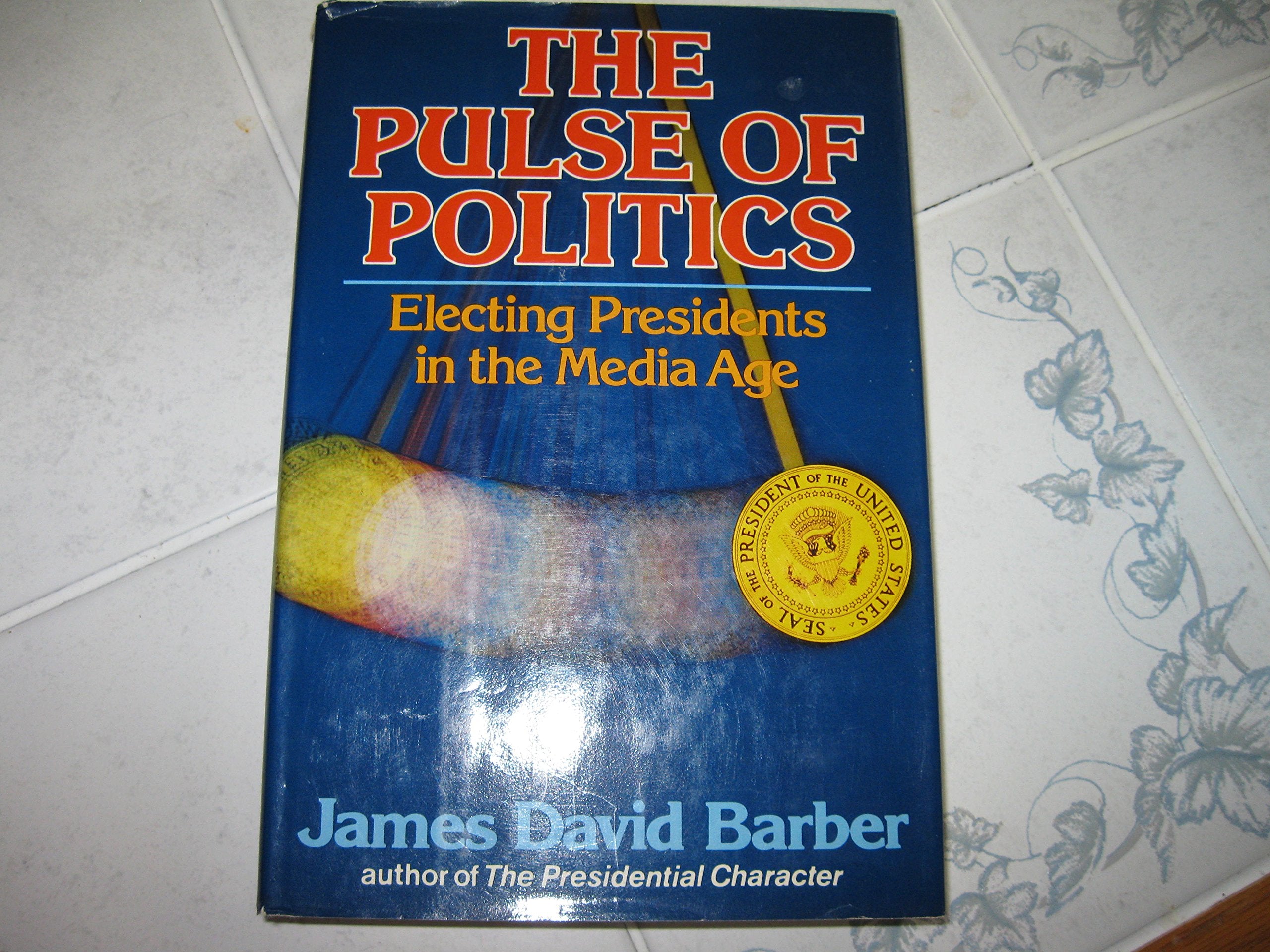 The Pulse of Politics: The Rhythm of Presidential Elections in the Twentieth Century,Used