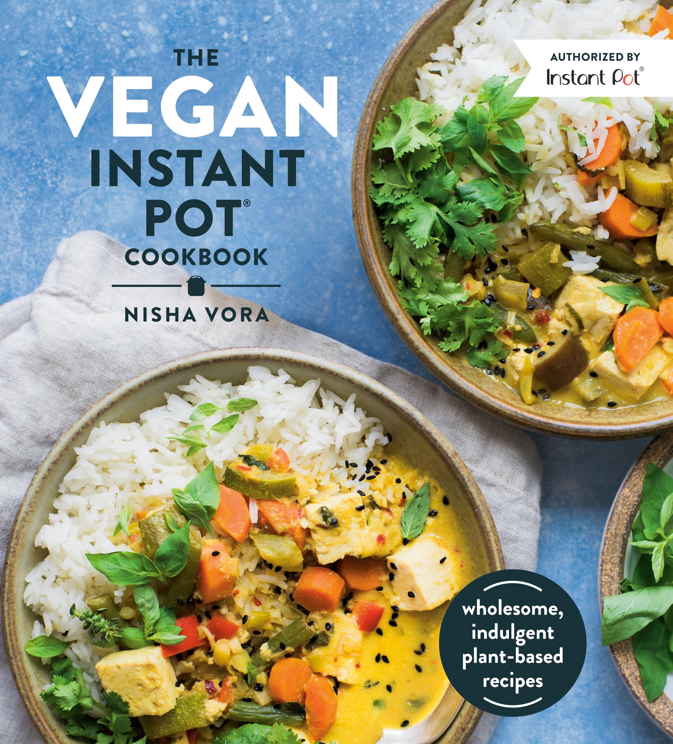 The Vegan Instant Pot Cookbook: Wholesome, Indulgent Plantbased Recipes,New