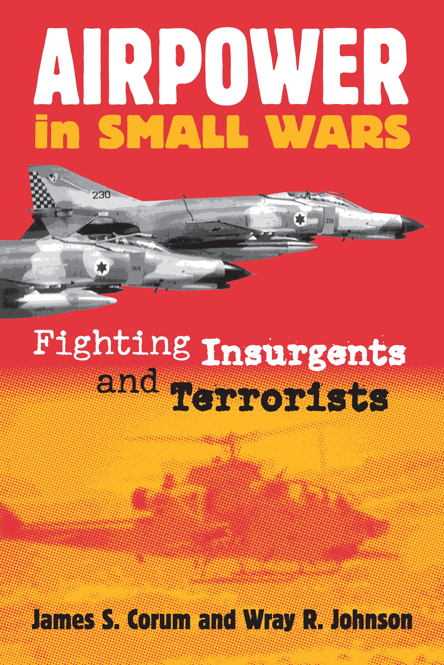 Airpower In Small Wars: Fighting Insurgents And Terrorists (Modern War Studies),Used
