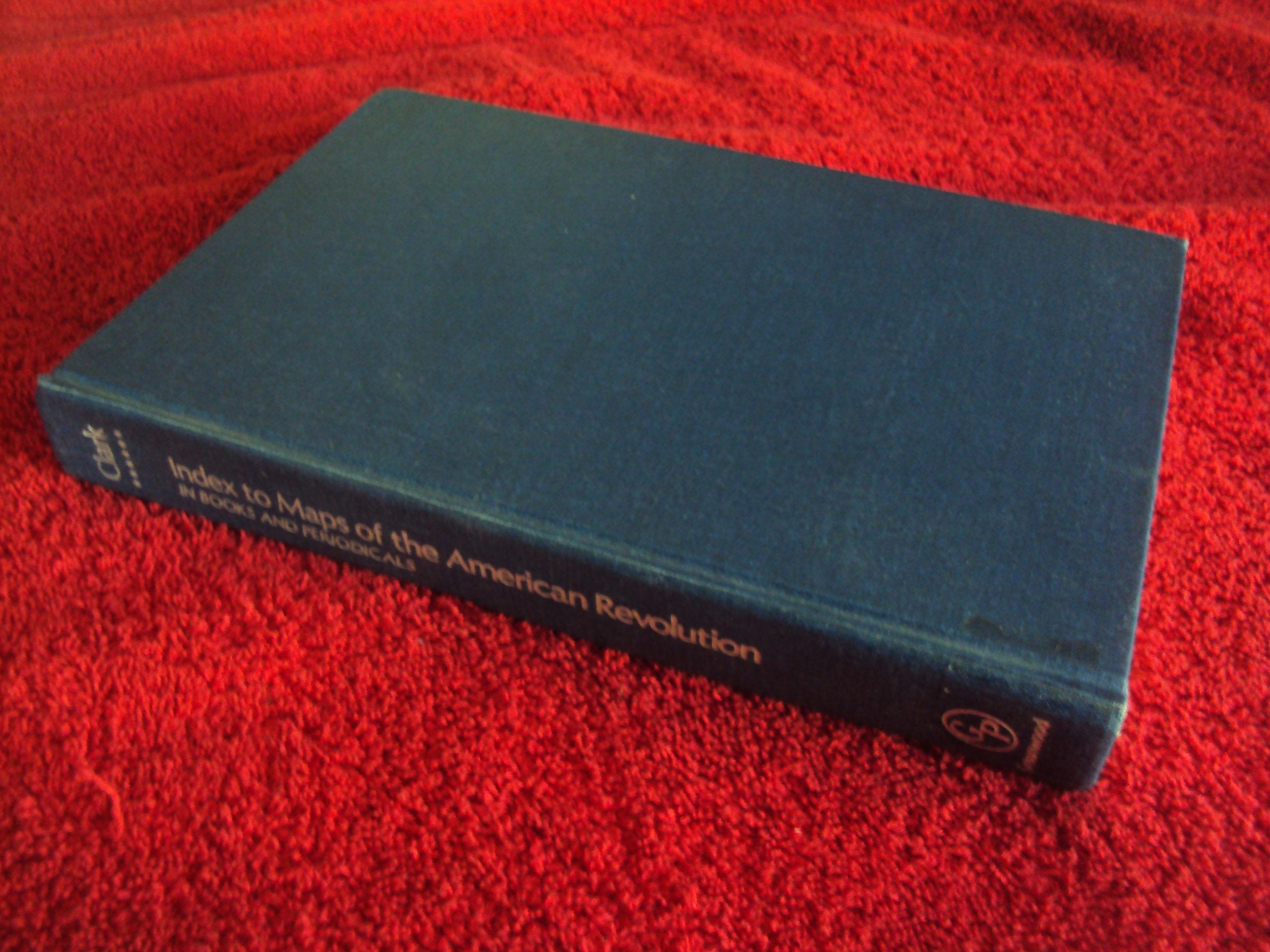 Index To Maps Of The American Revolution In Books And Periodicals Illustrating The Revolutionary War And Other Events Of The Per,Used