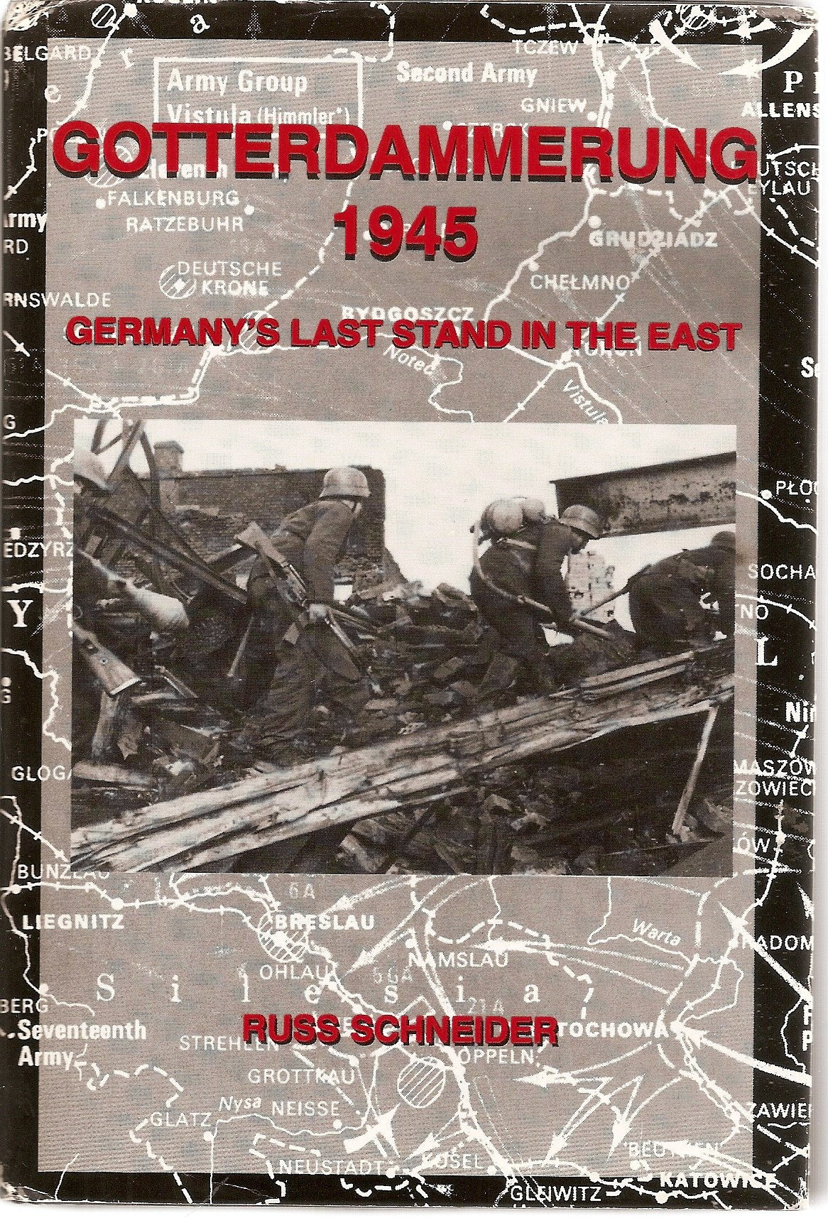 Gotterdammerung 1945: Germany's Last Stand in the East,New