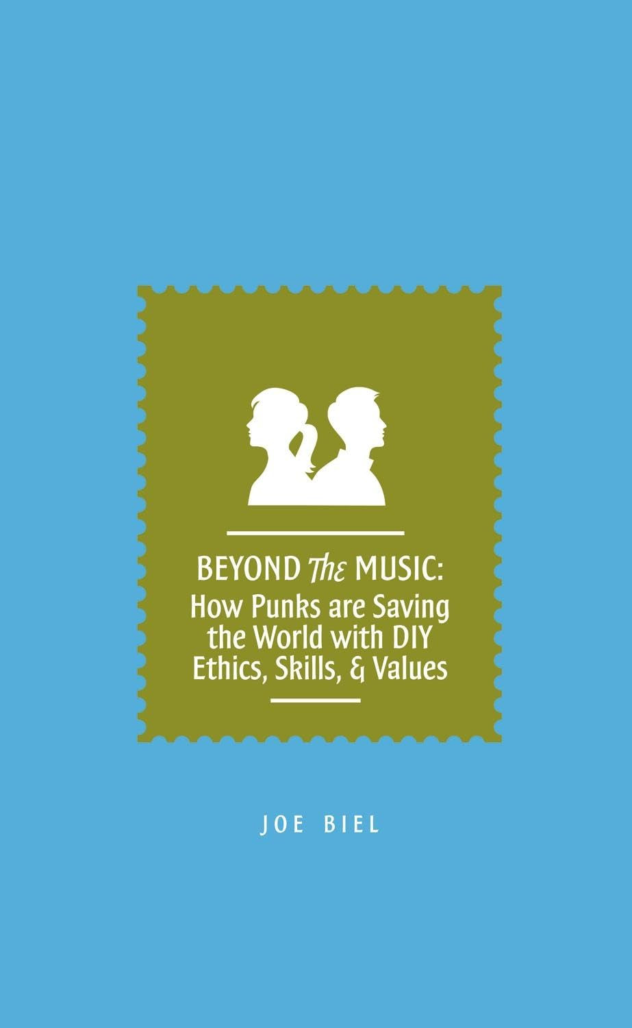 Beyond The Music: How Punks Are Saving The World With Diy Ethics, Skills, & Values,Used