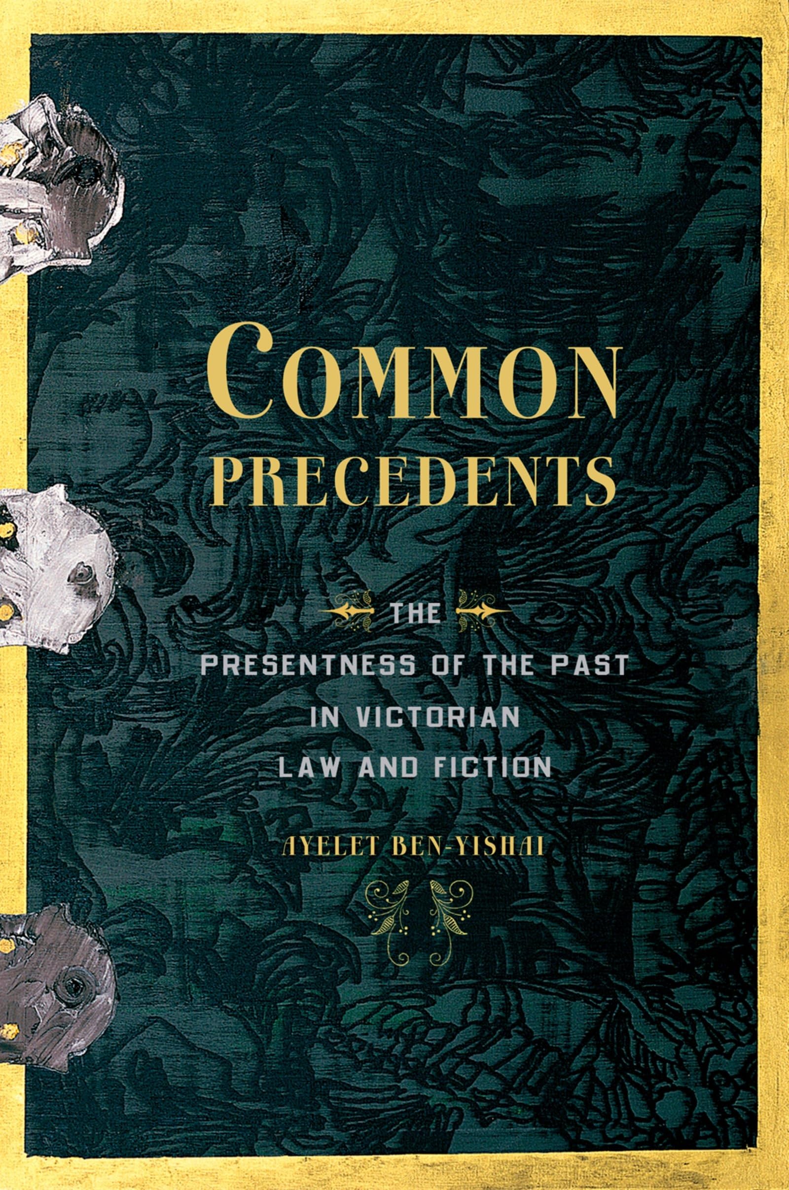 Common Precedents: The Presentness of the Past in Victorian Law and Fiction,Used