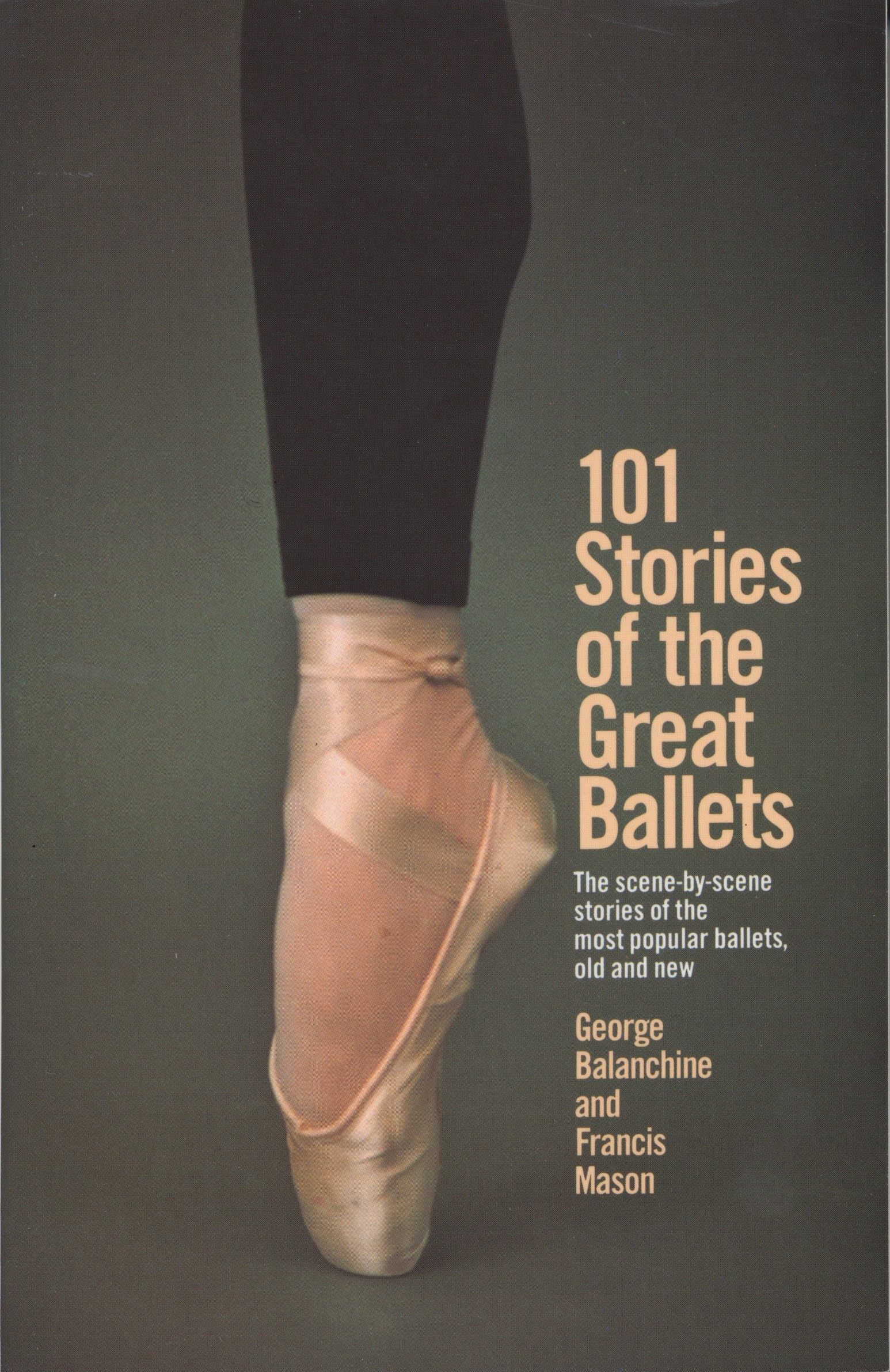 101 Stories of the Great Ballets: the Scenebyscene Stories of the Most Popular Ballets, Old and New,Used