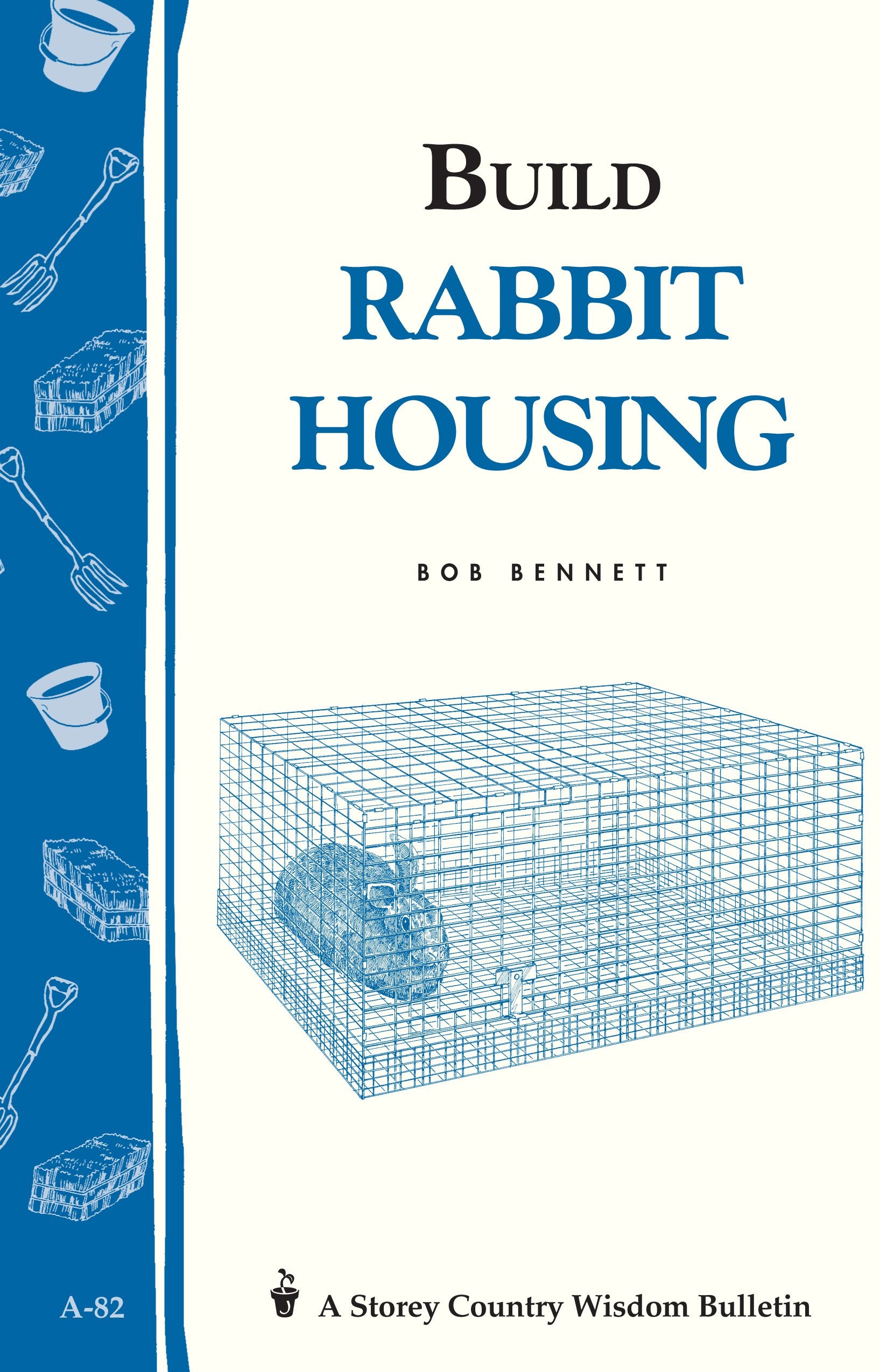 Build Rabbit Housing: Storey Country Wisdom Bulletin A82