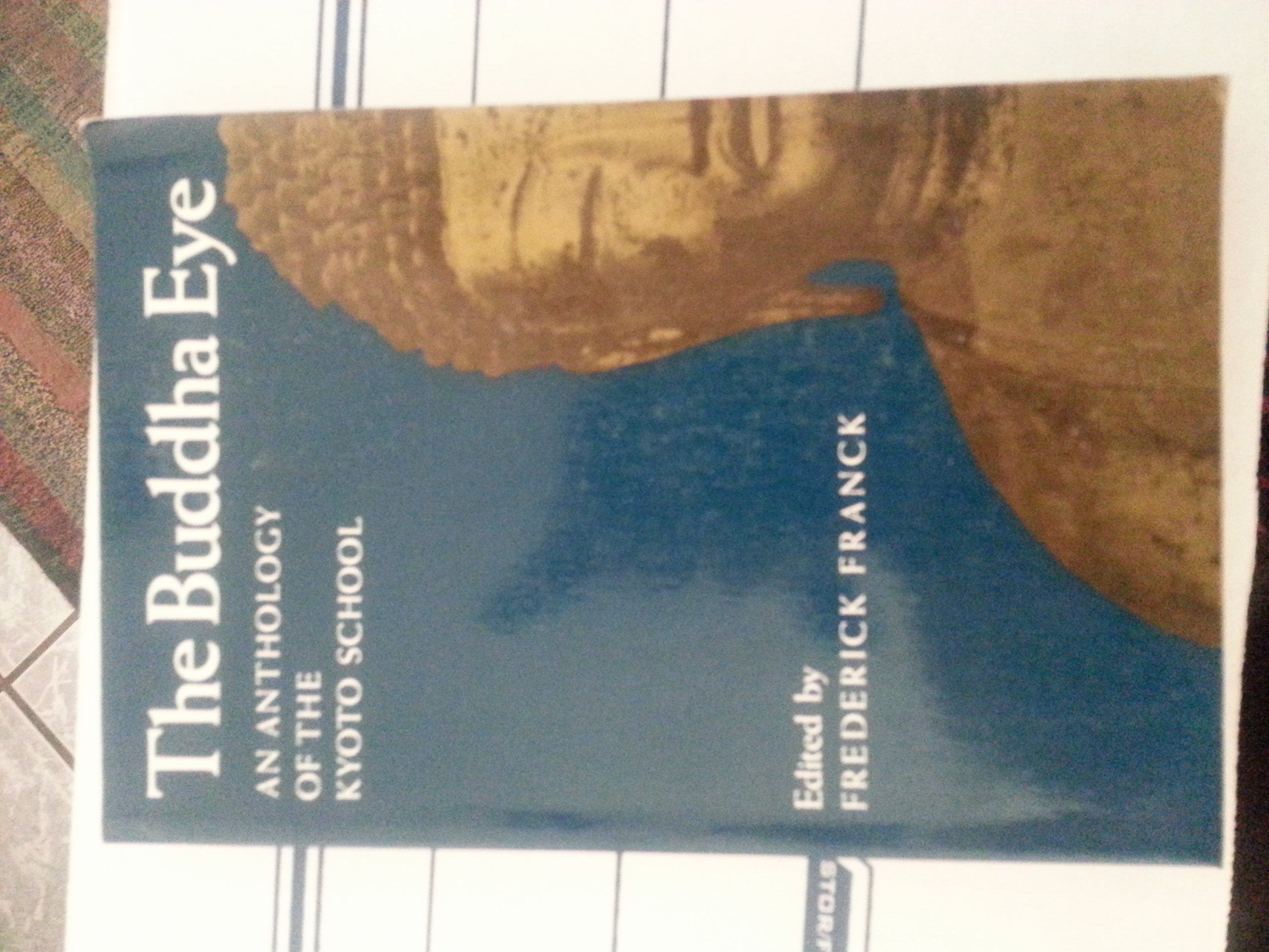 The Buddha Eye: An Anthology Of The Kyoto School