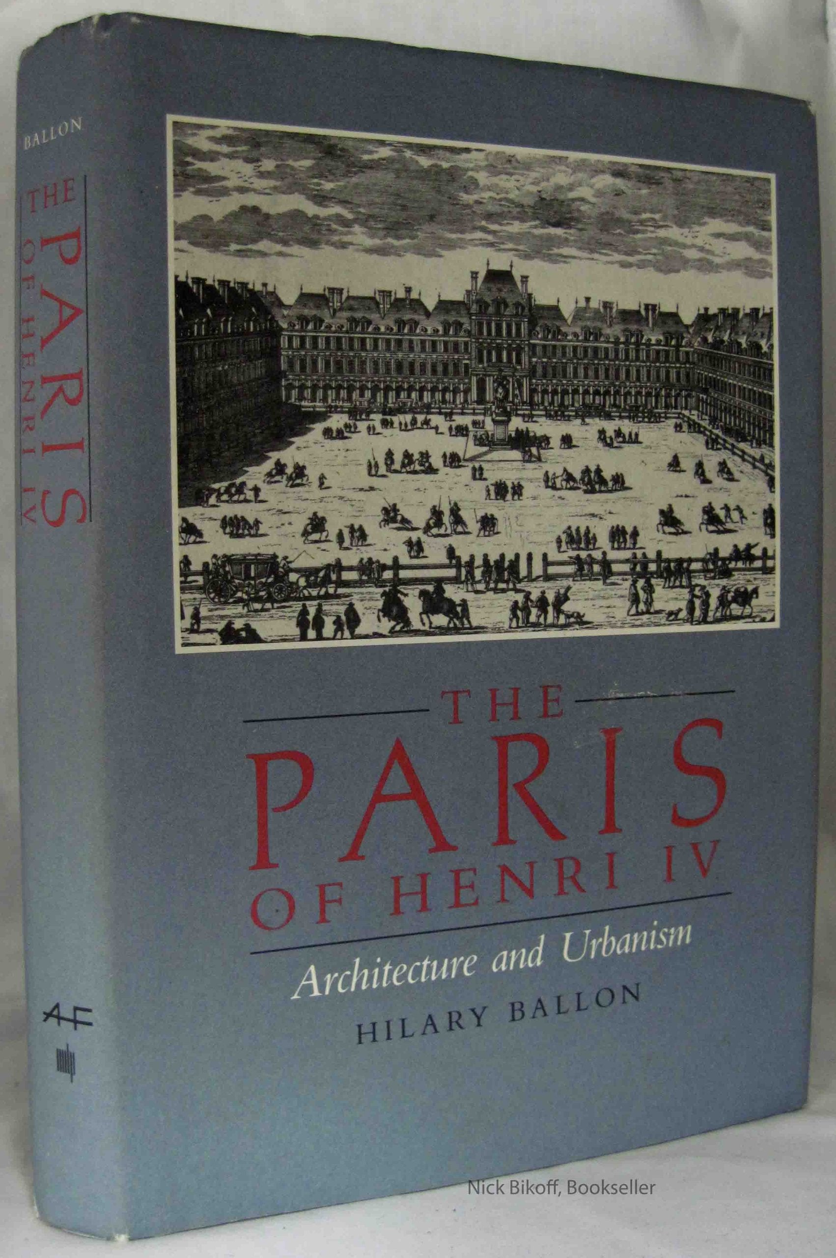 The Paris Of Henry Iv: Architecture And Urbanism