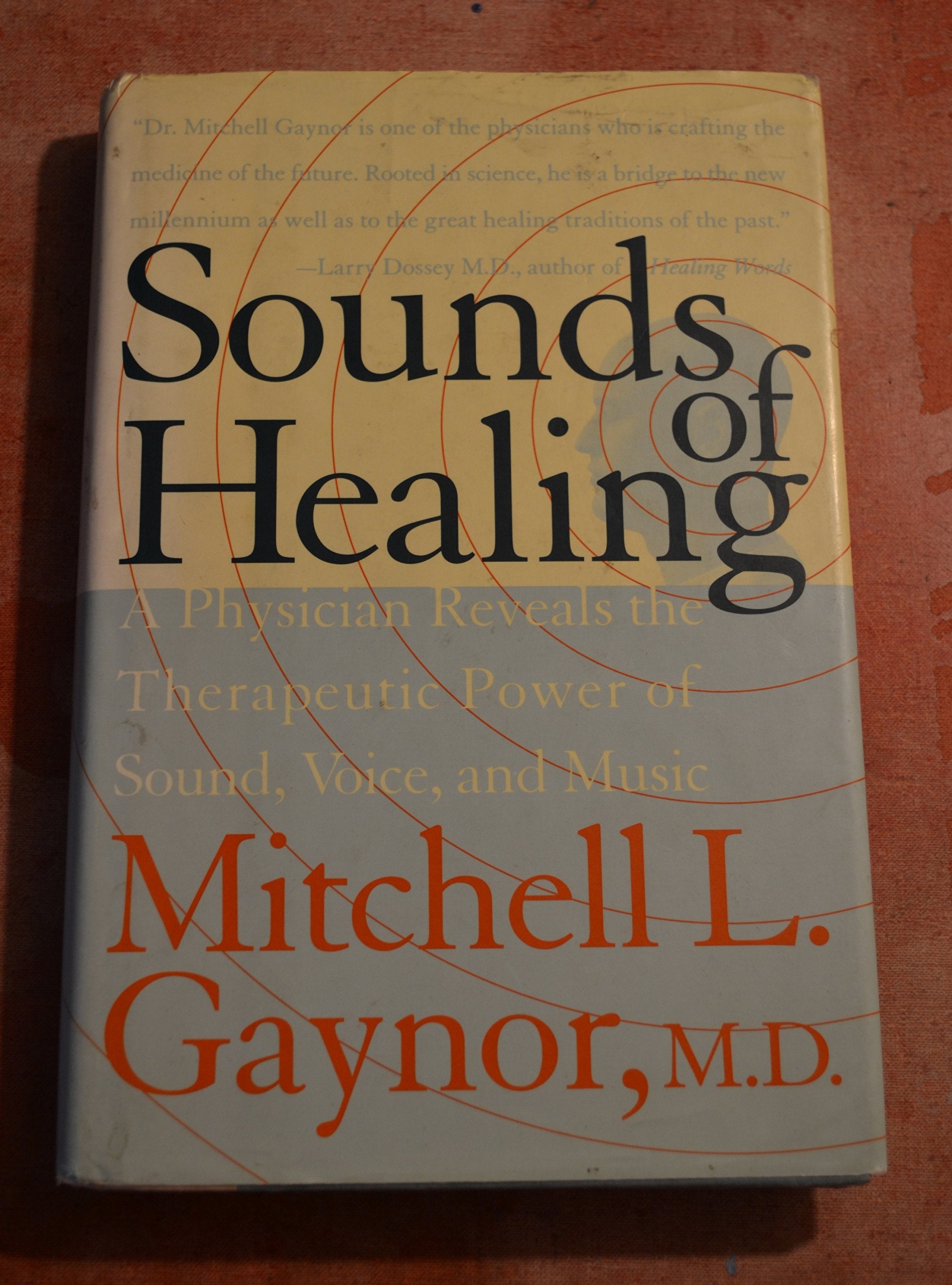 Sounds of Healing: A Physician Reveals the Therapeutic Power of Sound, Voice, and Music,Used