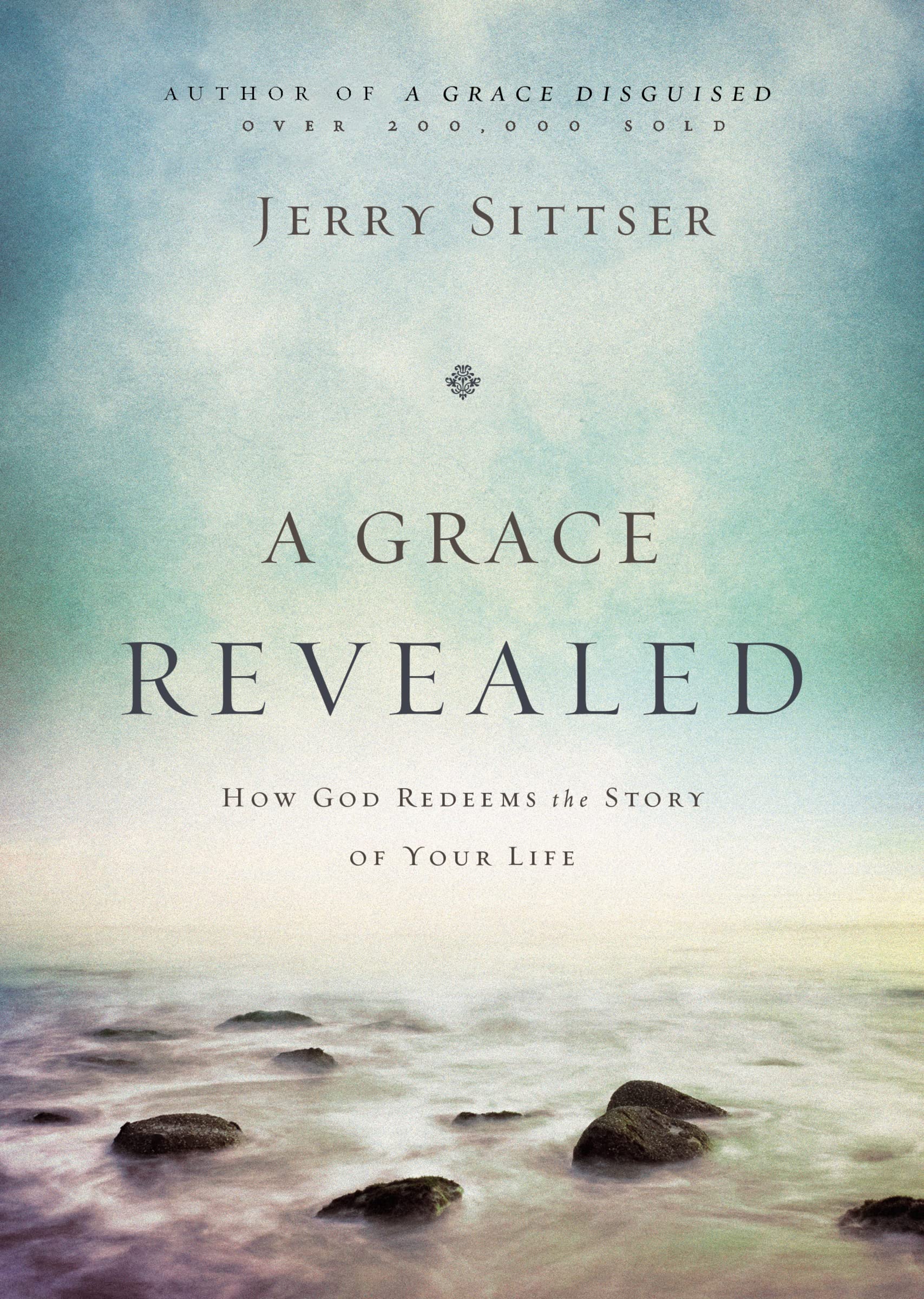 A Grace Revealed: How God Redeems the Story of Your Life,Used