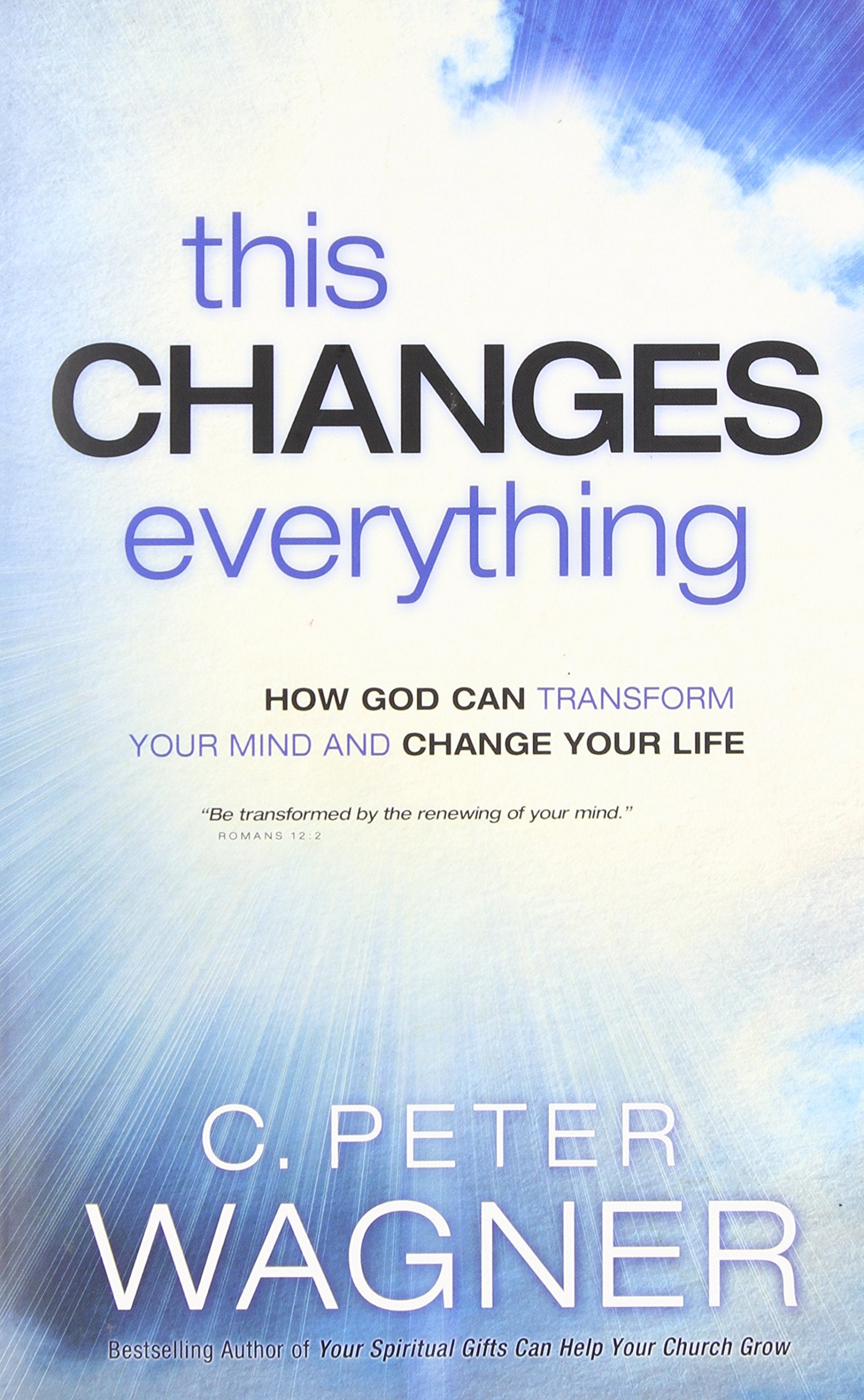 This Changes Everything: How God Can Transform Your Mind and Change Your Life,Used