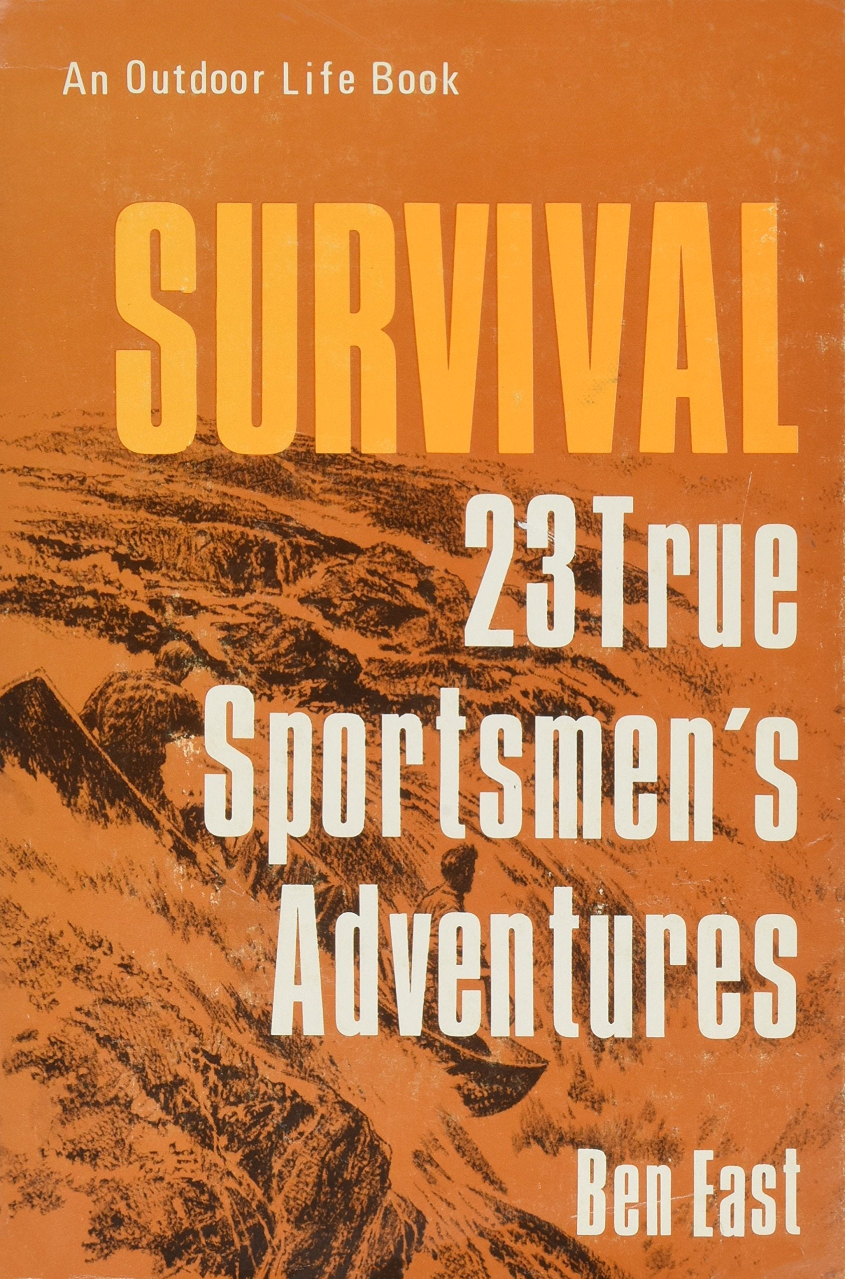Survival: 23 True Sportsmen'S Adventures,Used
