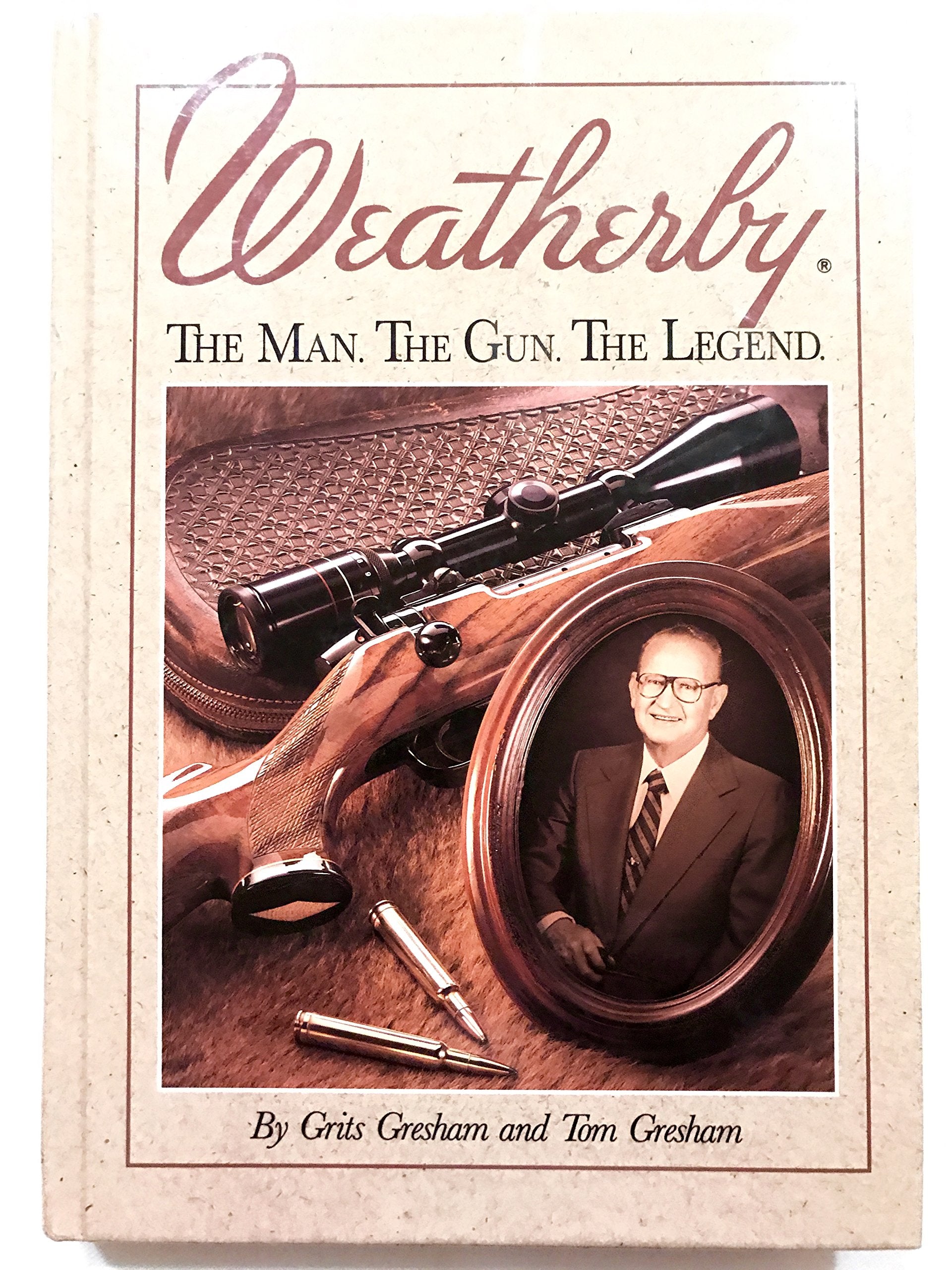 Weatherby: The Man. the Gun. the Legend.,Used