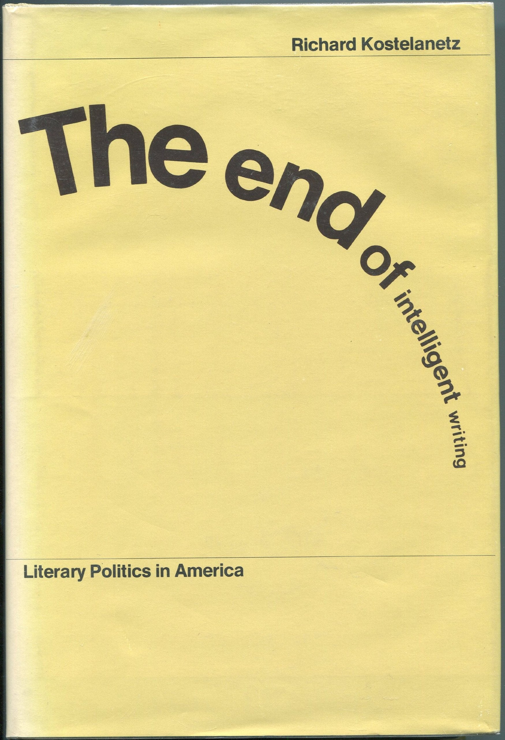 The End of Intelligent Writing: Literary Politics in America,Used