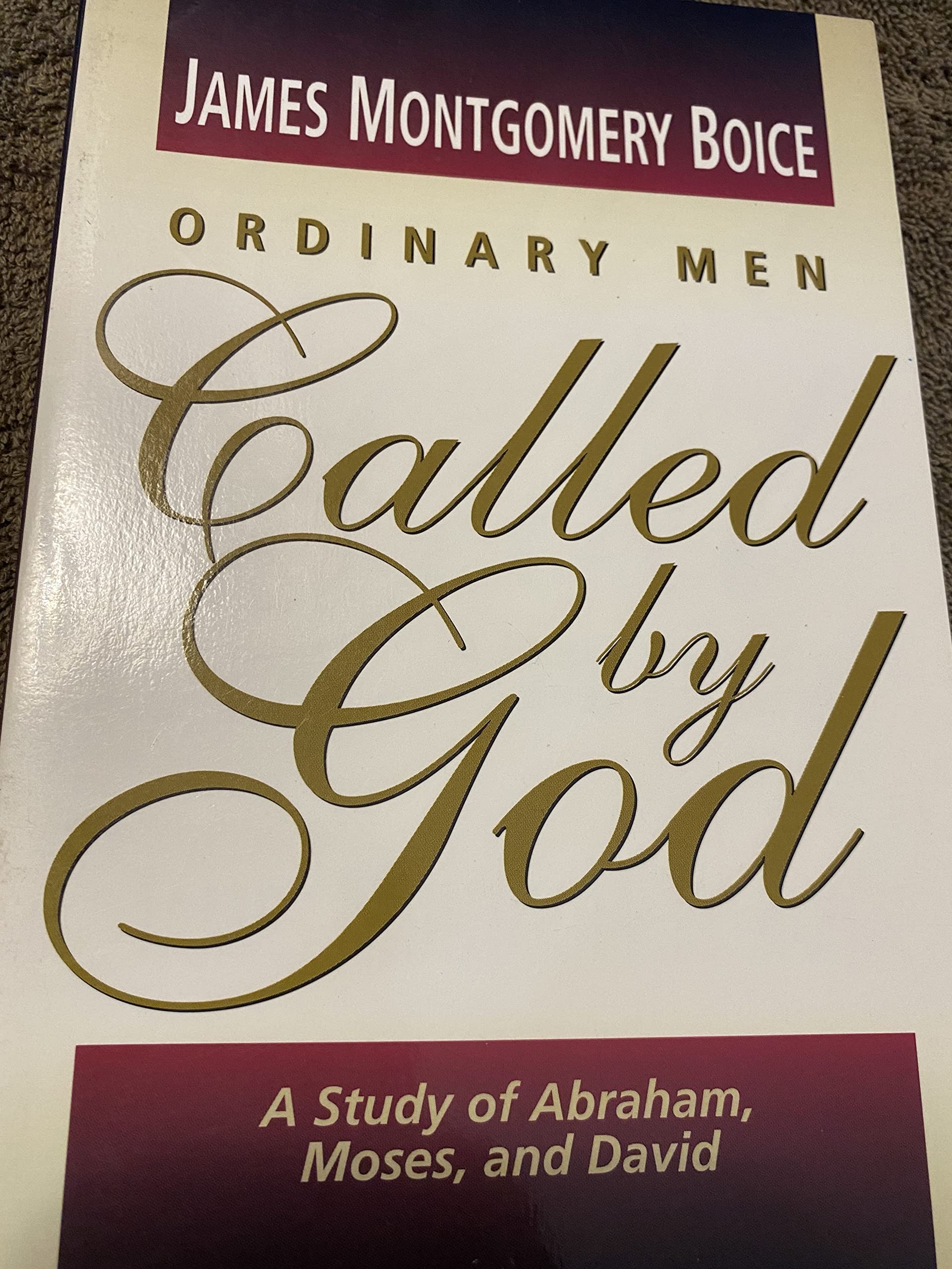 Ordinary Men Called by God: A Study of Abraham, Moses, and David,Used