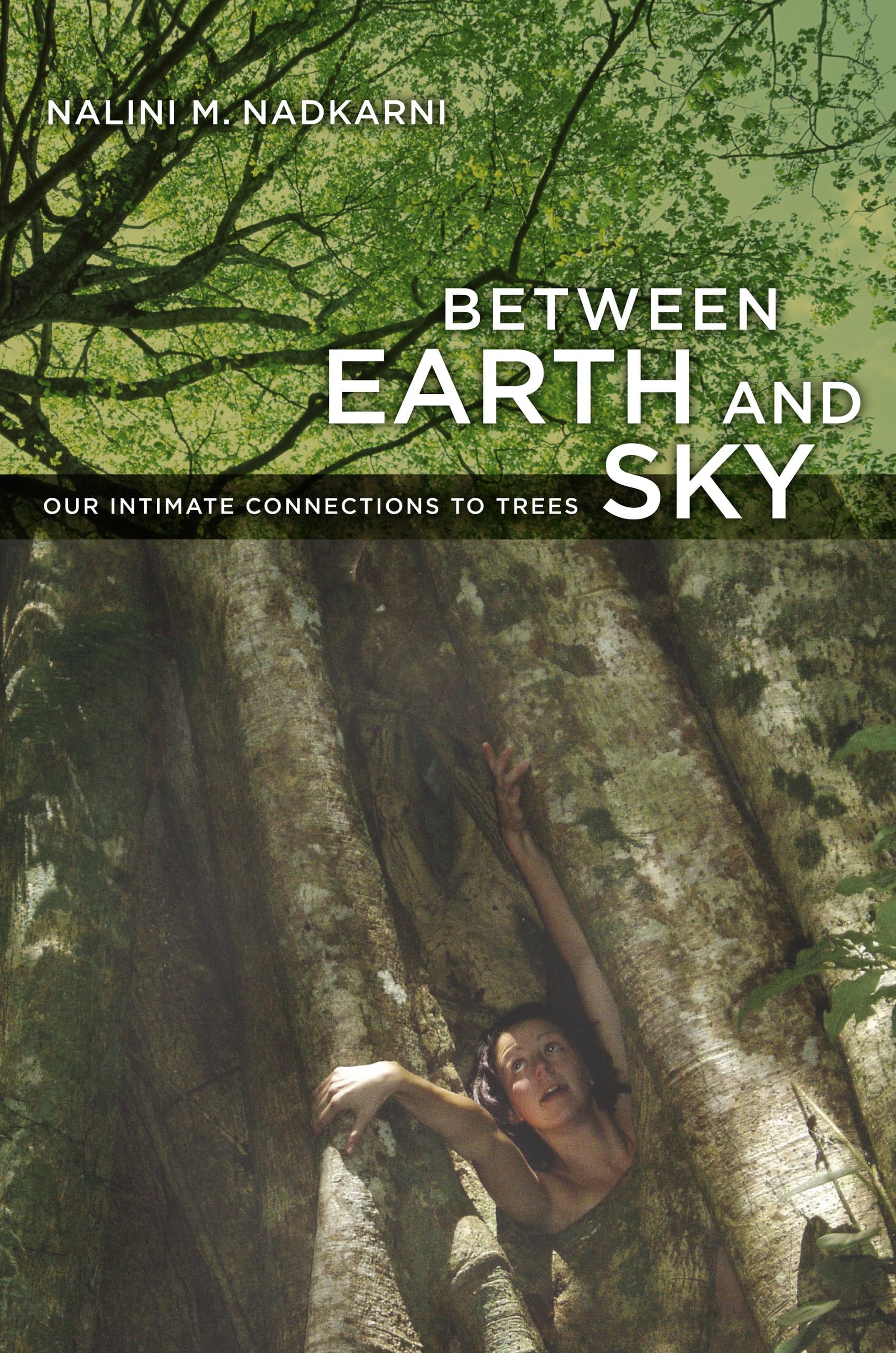 Between Earth and Sky: Our Intimate Connections to Trees,Used