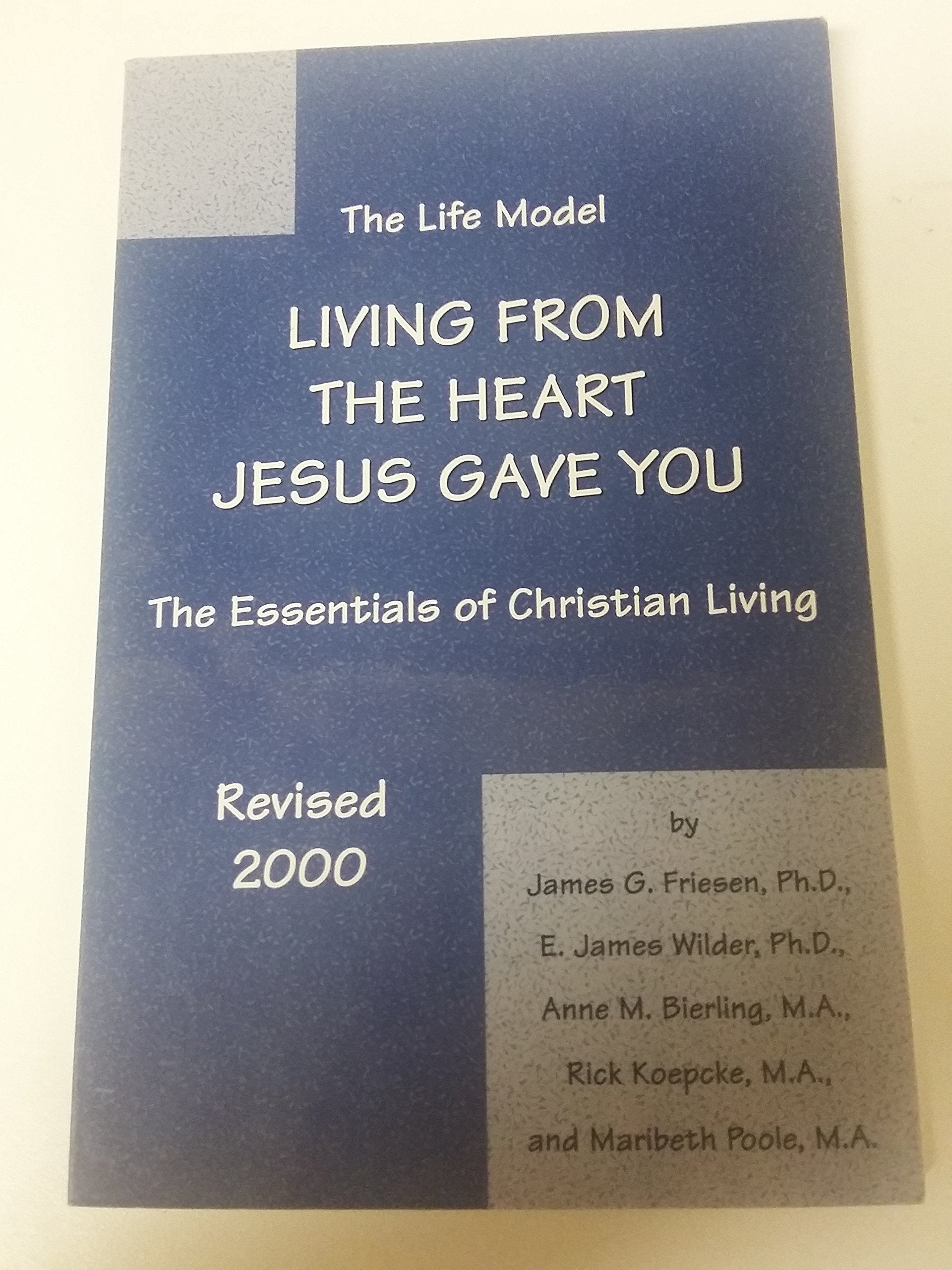 The Life Model: Living From The Heart Jesus Gave You: The Essentials Of Christian Living,Used