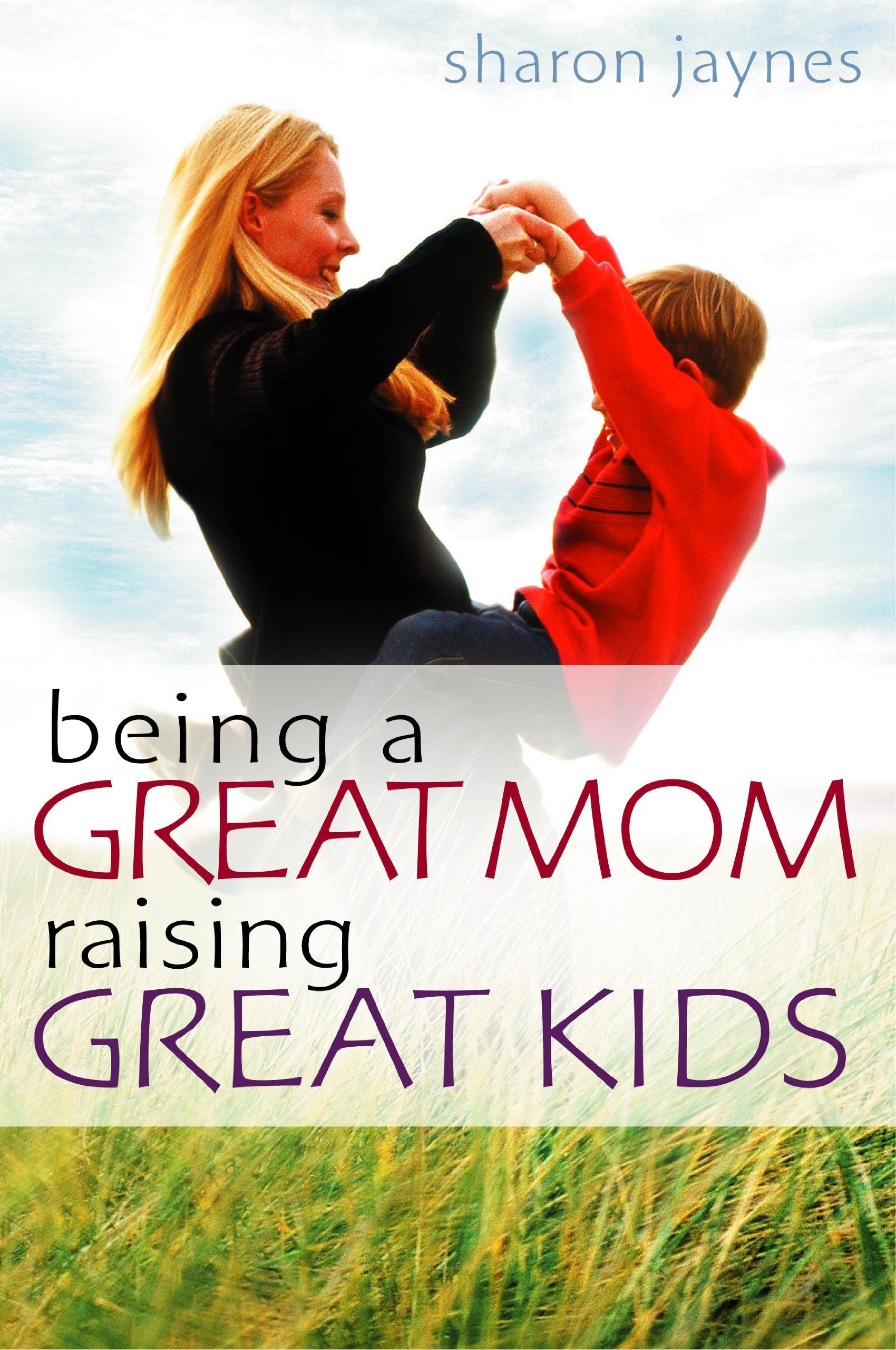 Being a Great Mom, Raising Great Kids,Used