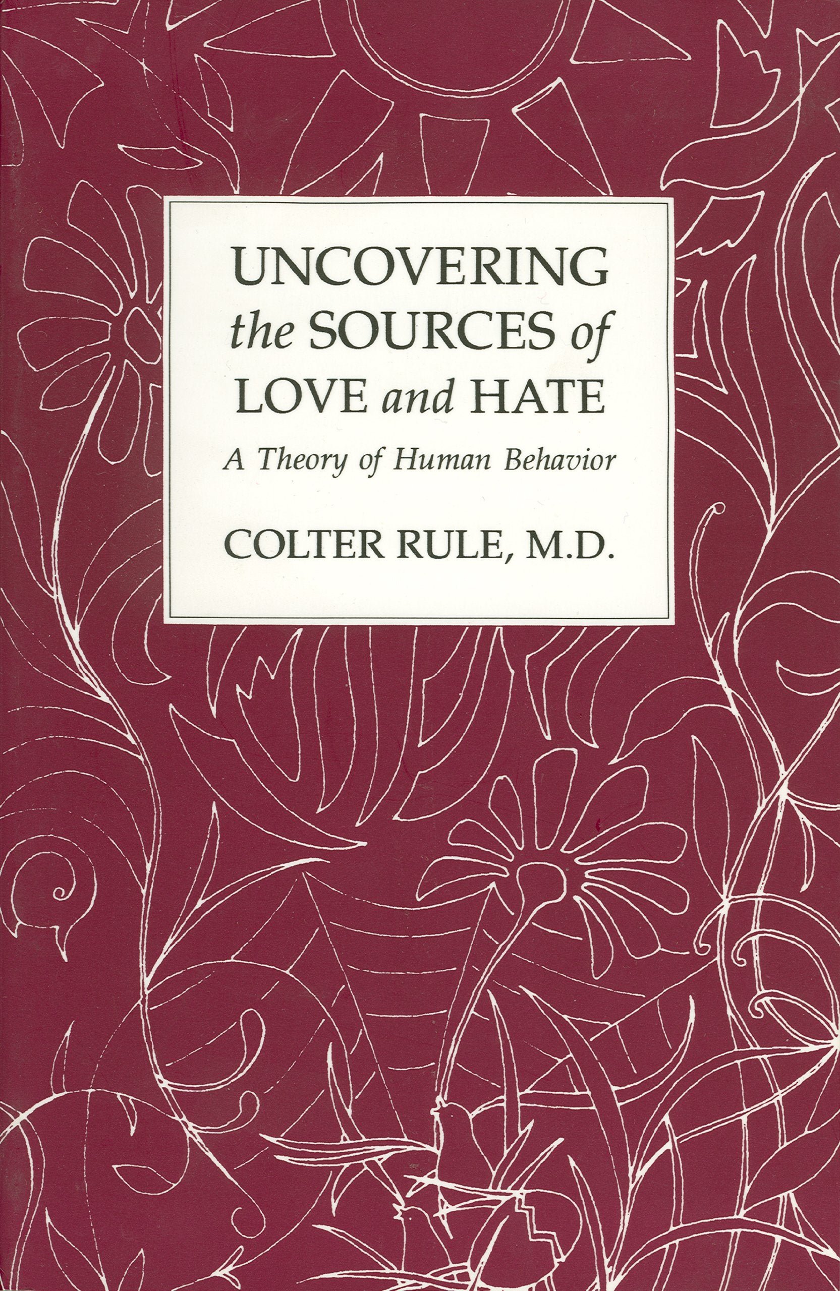 Uncovering the Sources of Love and Hate: A Theory of Human Behavior,Used