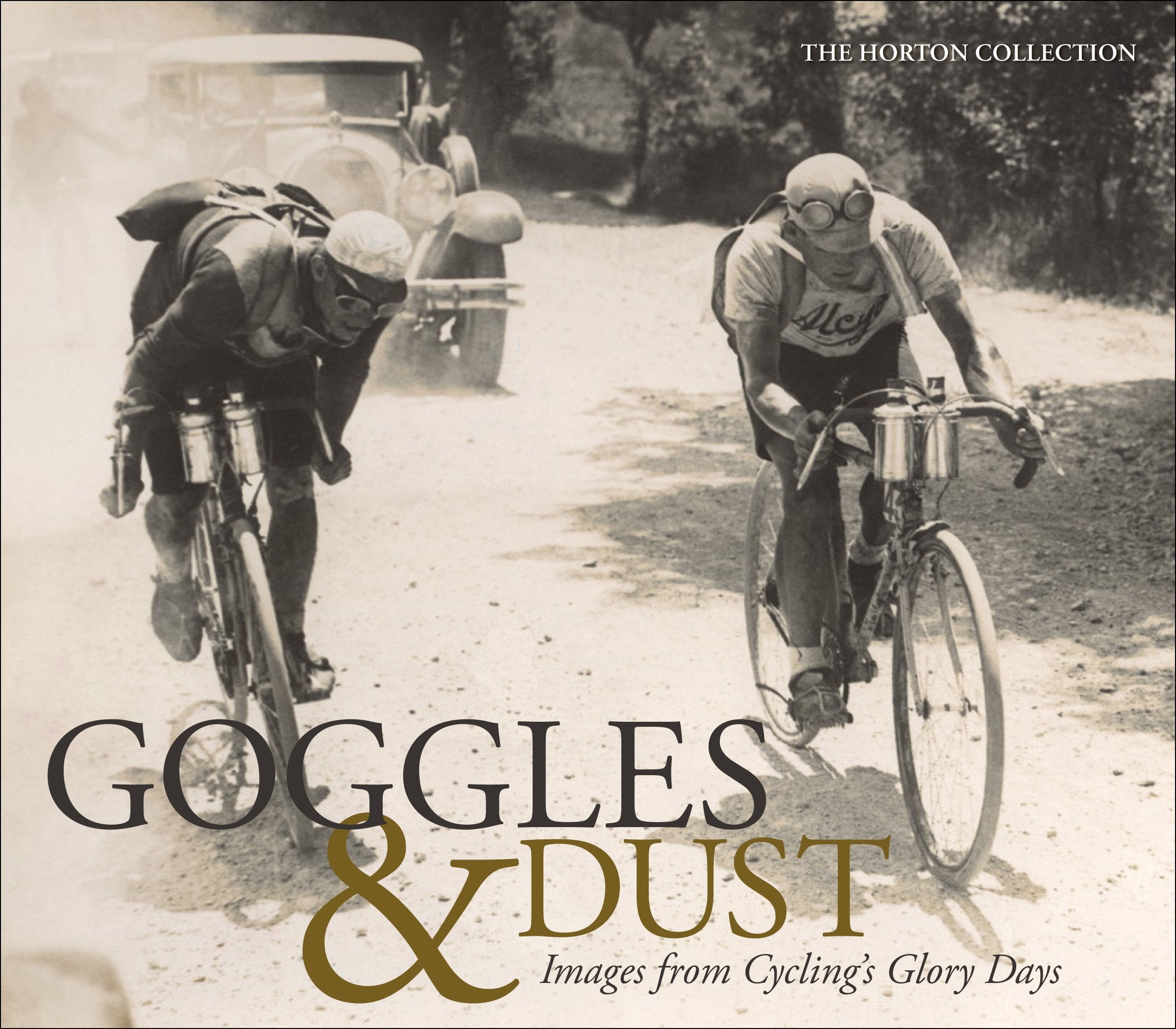 Goggles & Dust: Images from Cycling's Glory Days,New