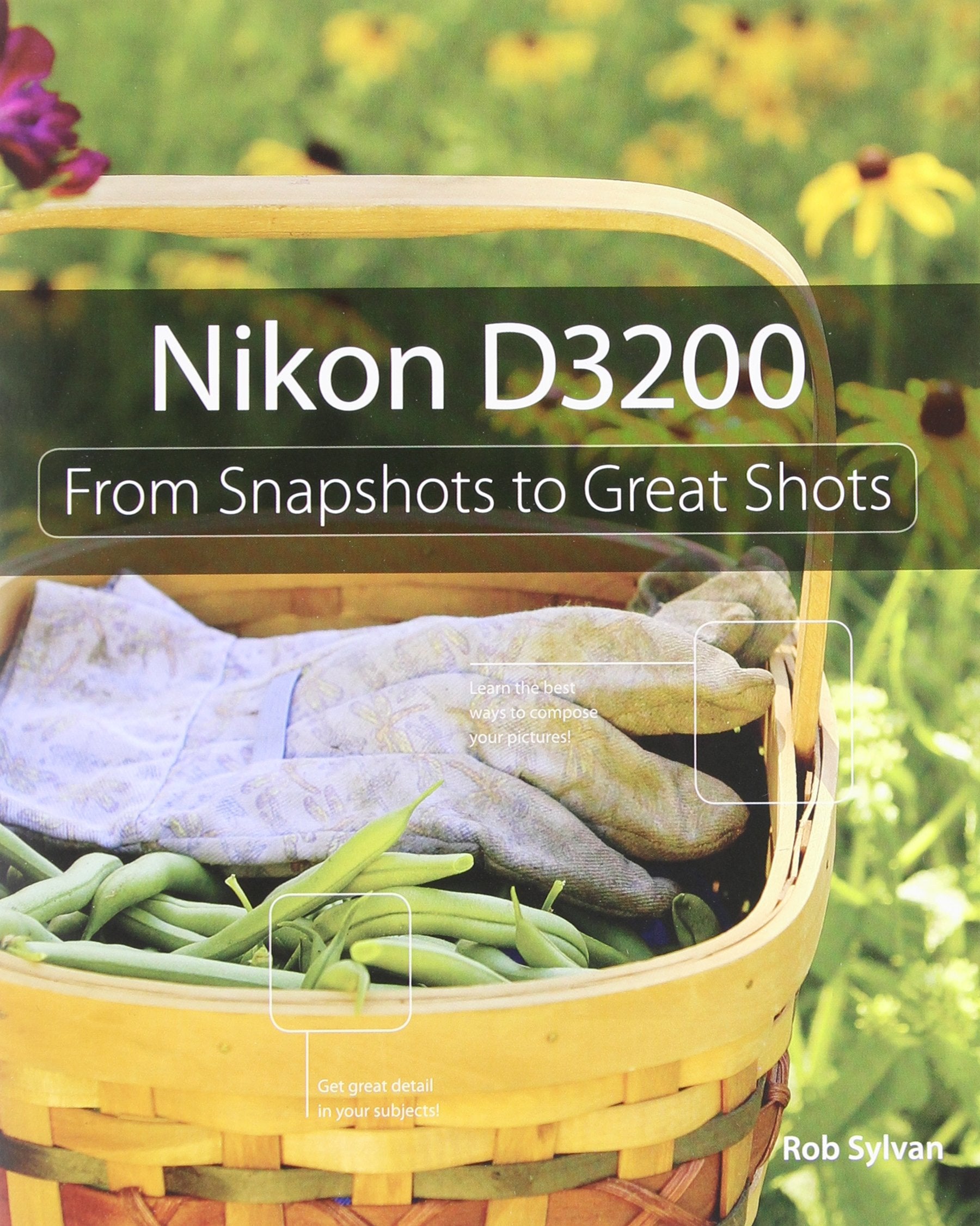 Nikon D3200: From Snapshots to Great Shots,Used