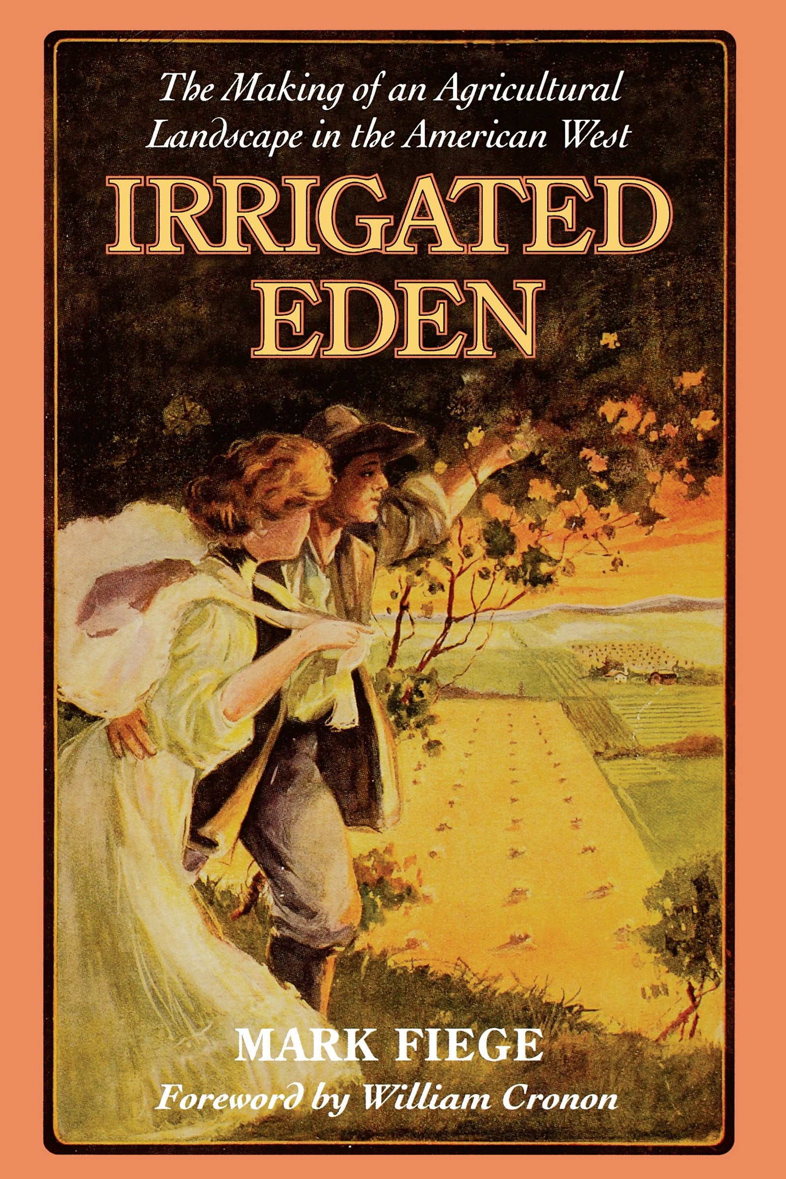 Irrigated Eden: The Making of an Agricultural Landscape in the American West (Weyerhaeuser Environmental Book),Used