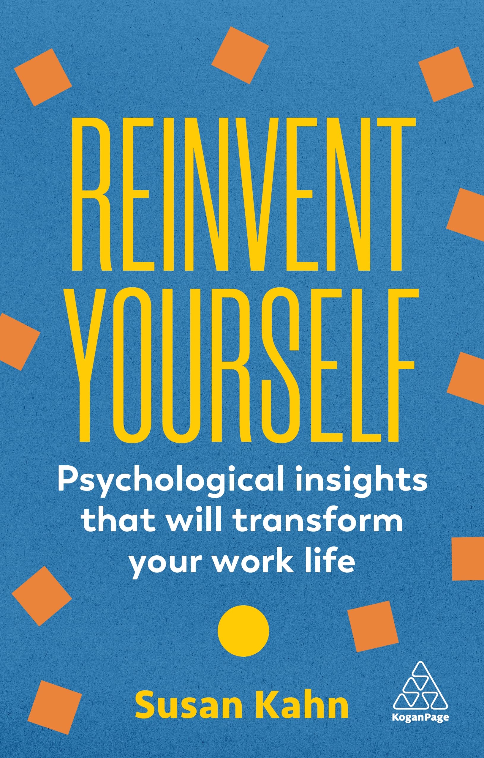 Reinvent Yourself: Psychological Insights That Will Transform Your Work Life,New