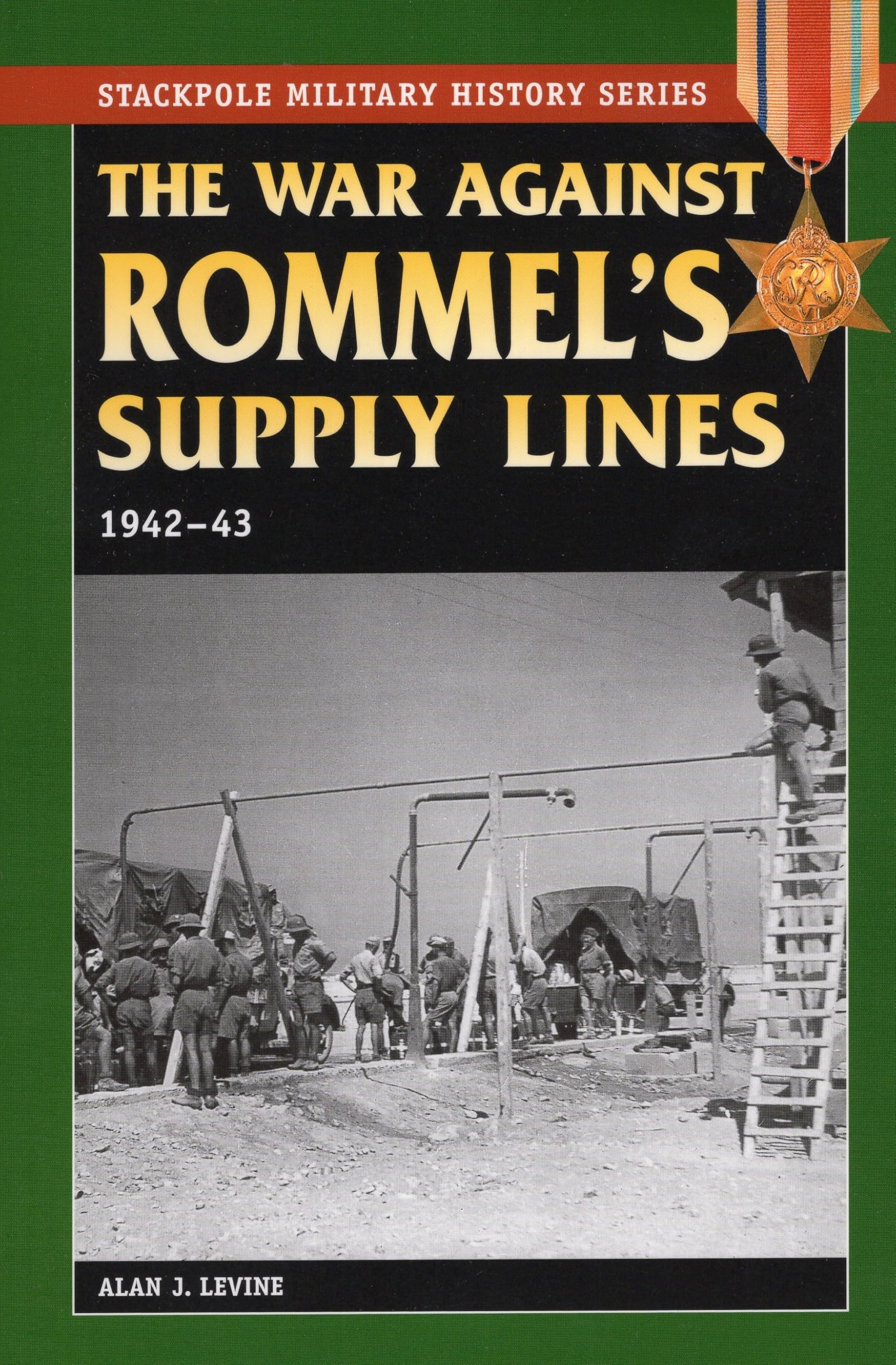 The War Against Rommel'S Supply Lines, 194243 (Stackpole Military History Series),Used