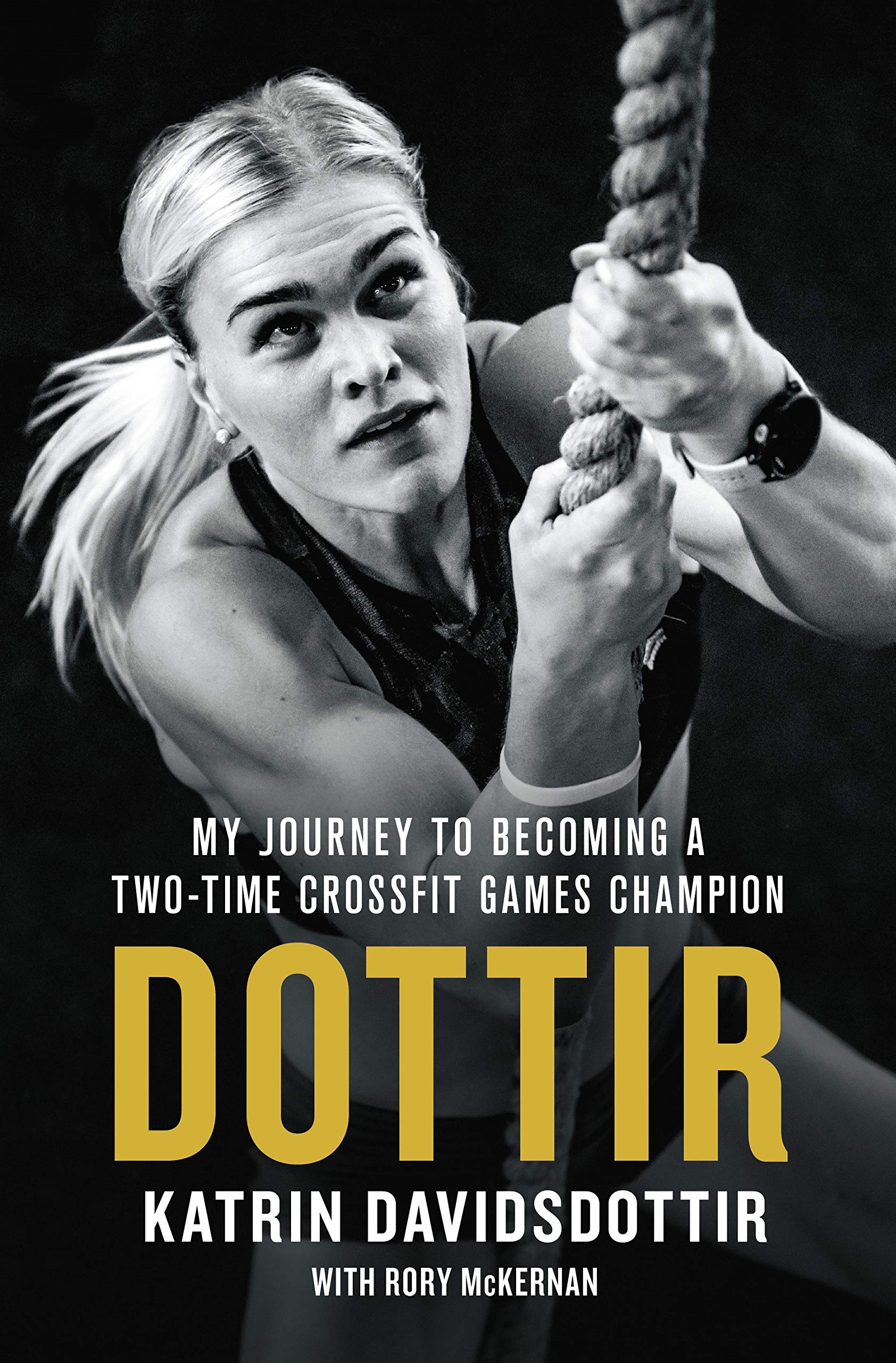 Dottir: My Journey To Becoming A Twotime Crossfit Games Champion