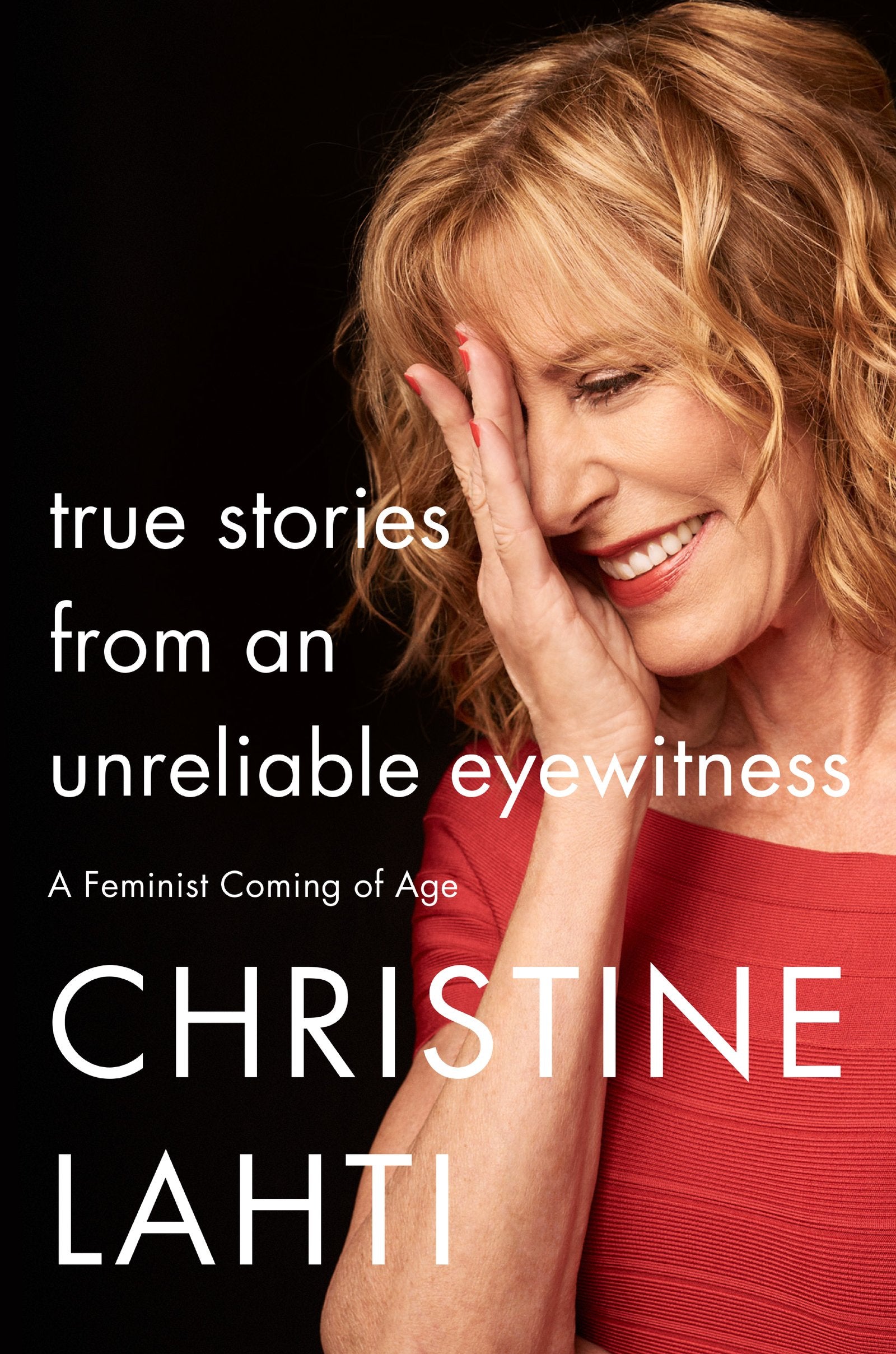 True Stories From An Unreliable Eyewitness: A Feminist Coming Of Age,Used