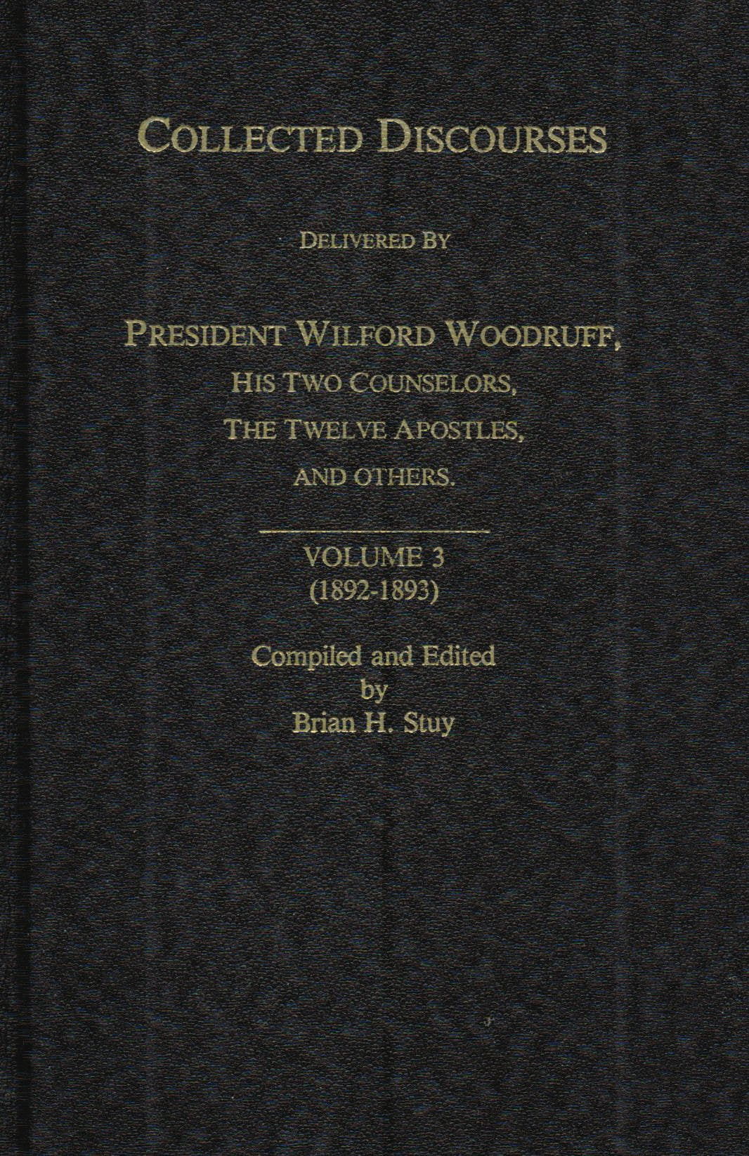 Collected Discourses Delivered By President Wilford Woodruff, His Two Counselors, The Tweves Apostles, And Others. Volume 3 (189,Used