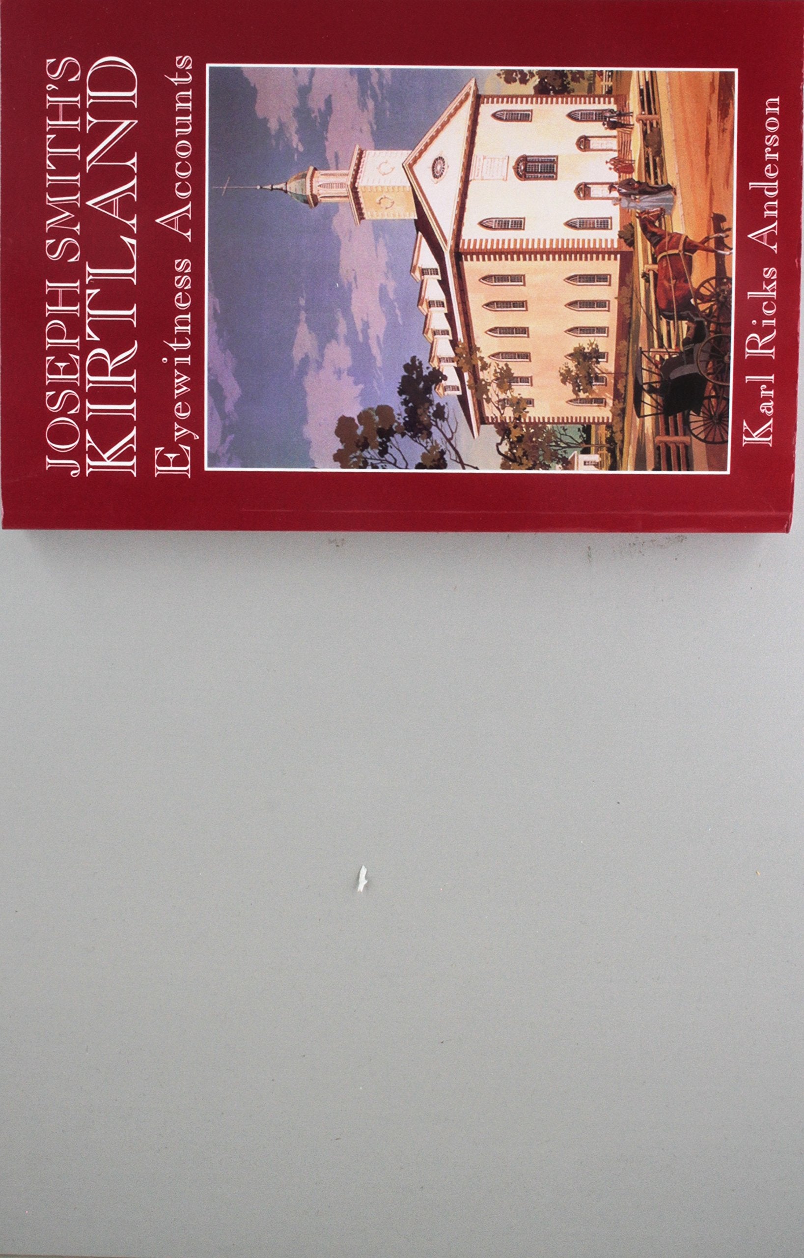 Joseph Smiths Kirtland: Eyewitness Accounts,New