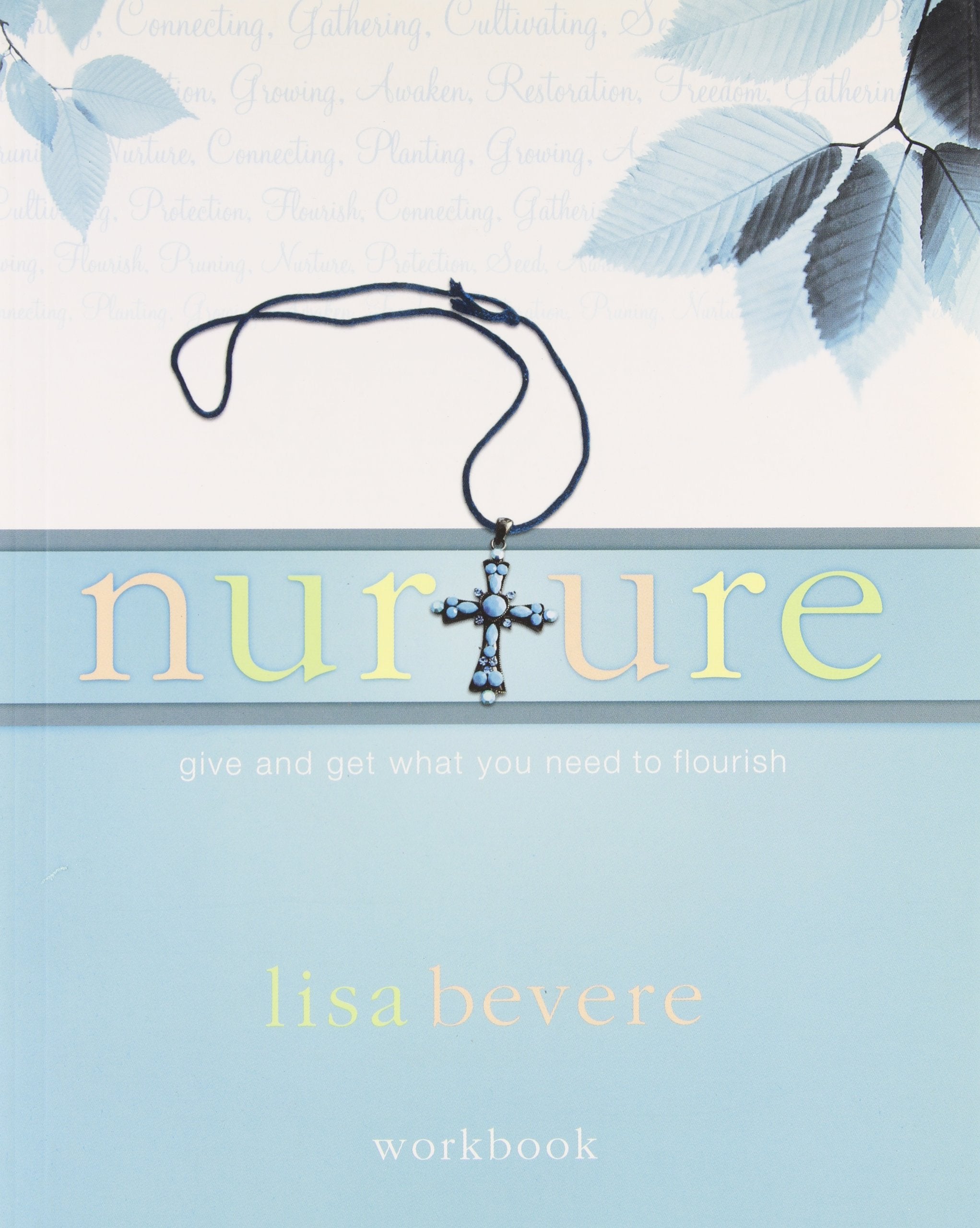 Nurture: Give and Get What You Need to Flourish, Workbook,New