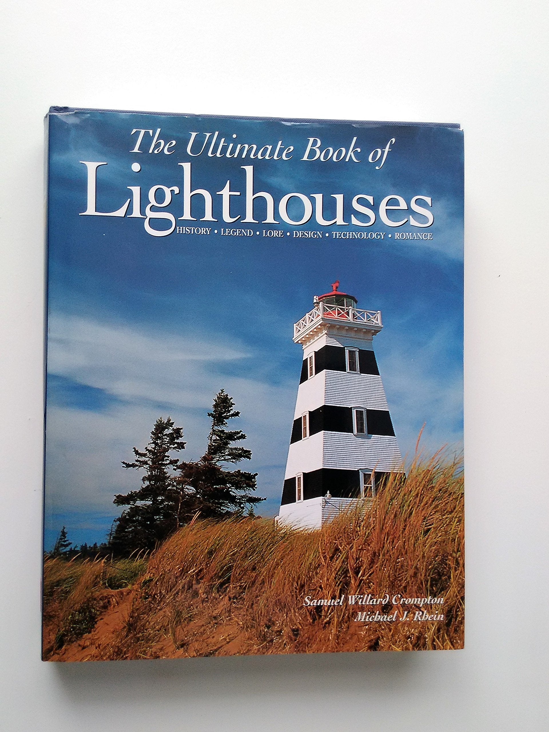 The Ultimate Book of Lighthouses: History, Legend, Lore, Design, Technology, Romance,Used
