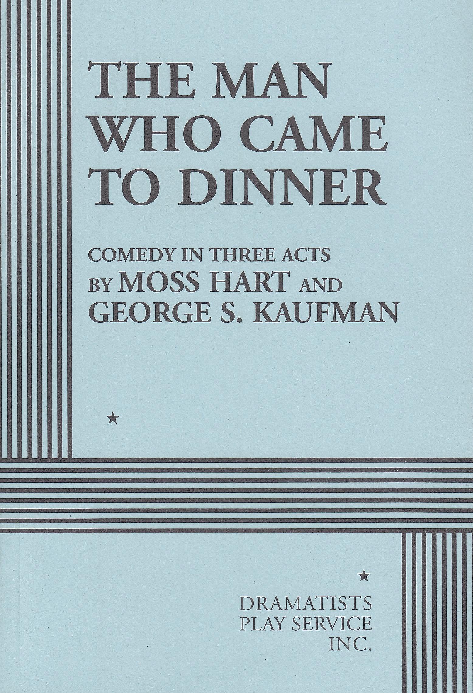 The Man Who Came To Dinner. (Acting Edition For Theater Productions)
