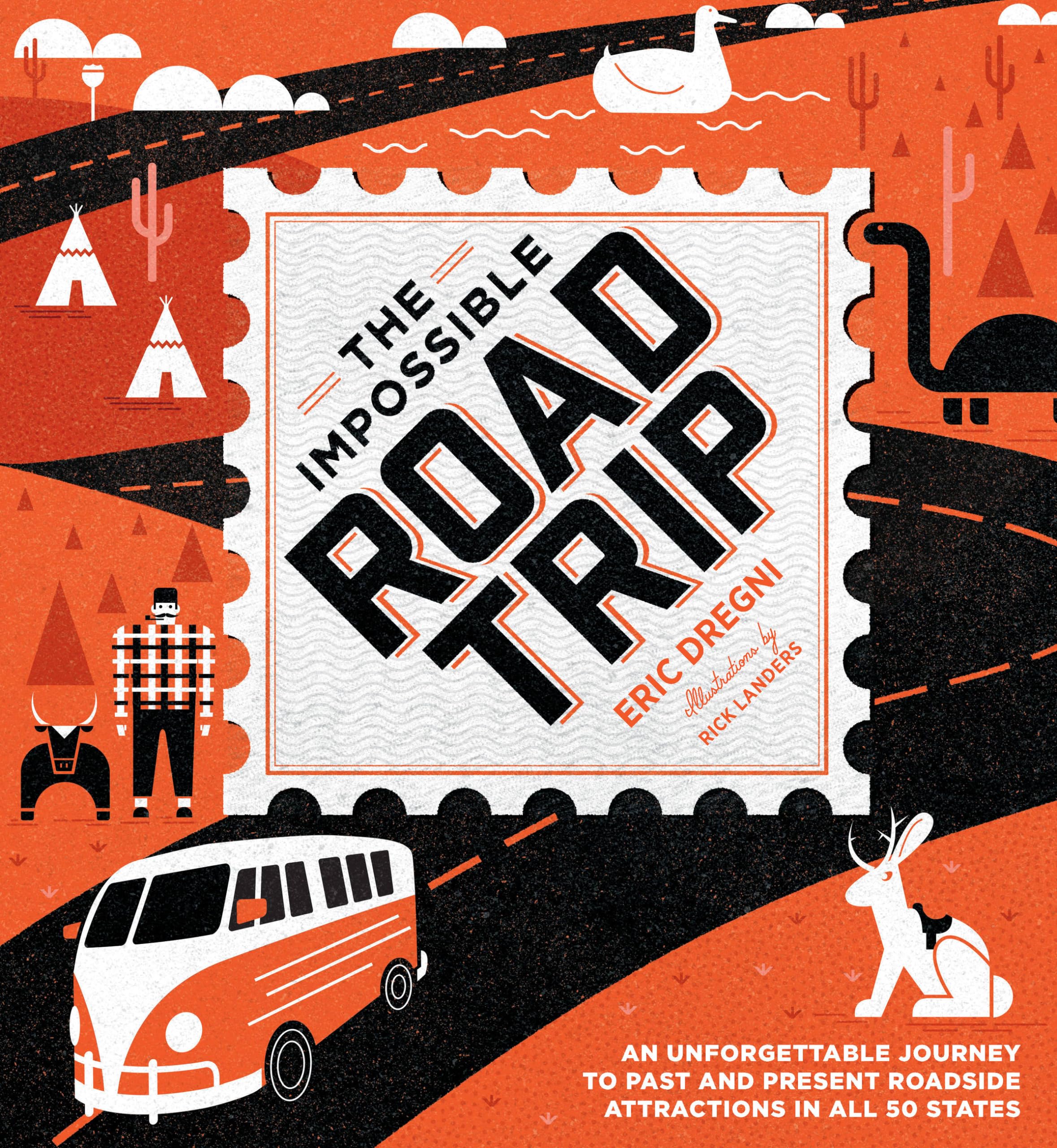The Impossible Road Trip: An Unforgettable Journey To Past And Present Roadside Attractions In All 50 States,Used