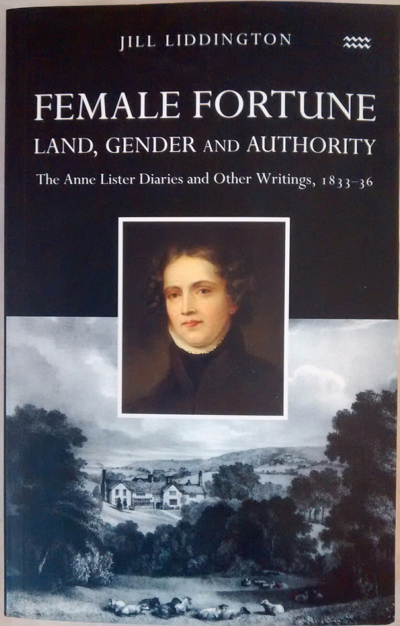 Female Fortune: Land, Gender and Authority : The Anne Lister Diaries and Other Writings 183336,Used