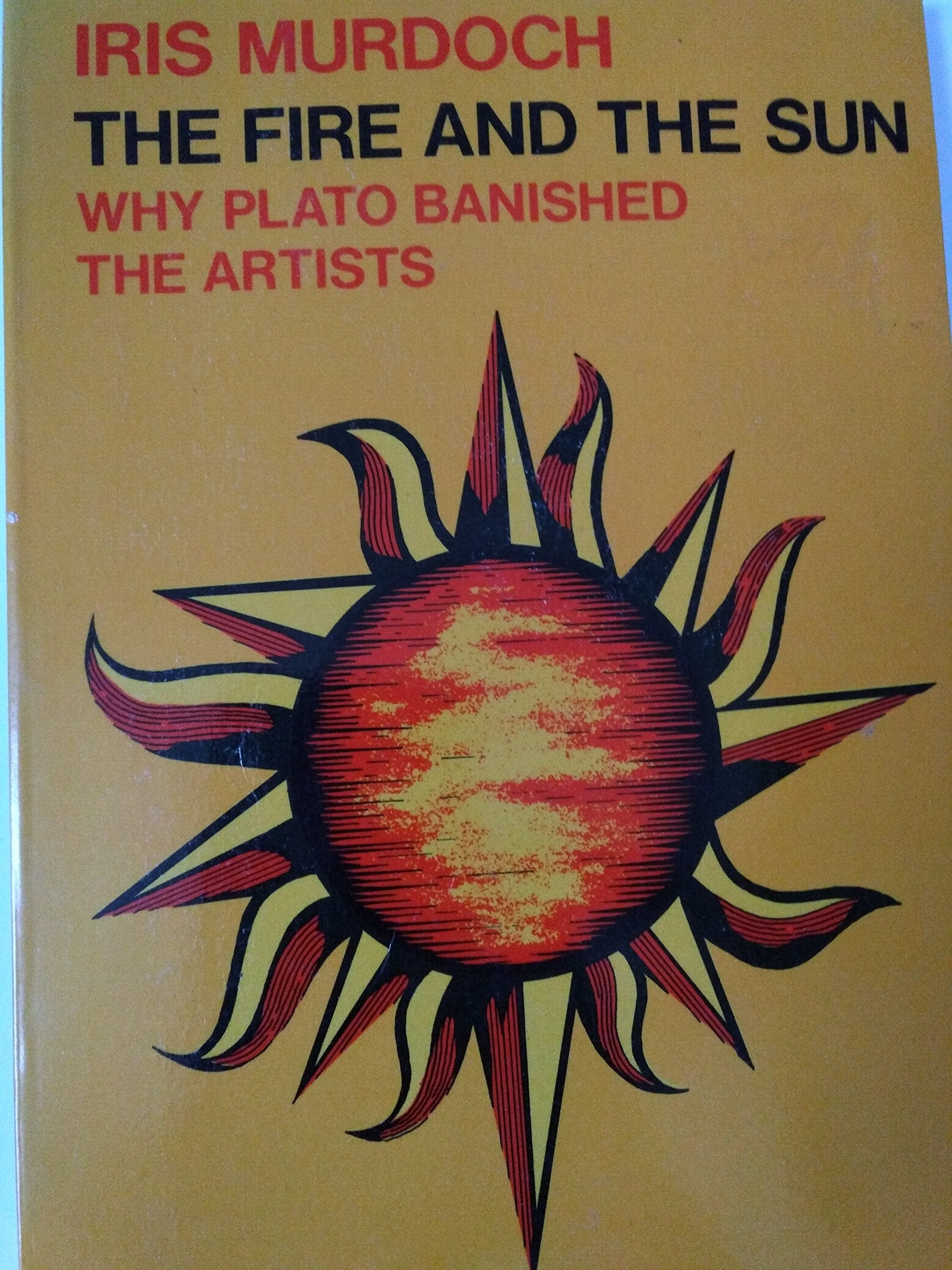 The Fire And The Sun: Why Plato Banished The Artists. Based Upon The Romanes Lecture,Used