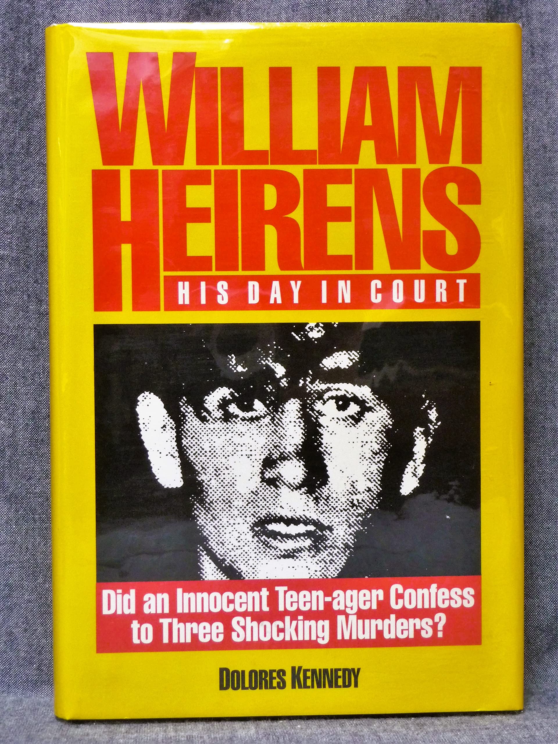 William Heirens: His Day in Court/Did an Innocent Man Confess to Three Grisly Murders?,Used
