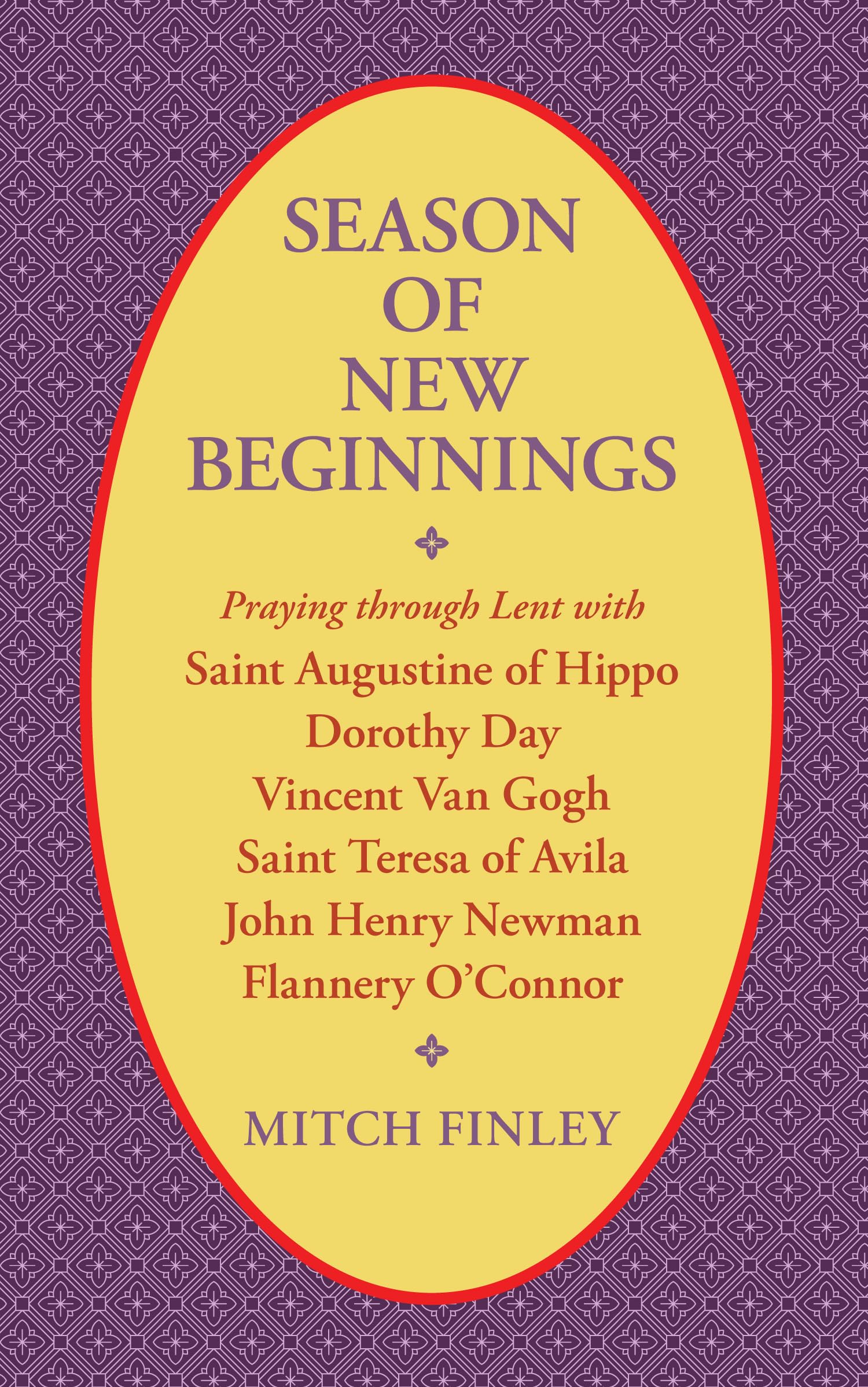 Season of New Beginnings: Praying through Lent with Saint Augustine of Hippo, Dorothy Day, Vincent van Gogh, Saint Teresa of Avi,Used