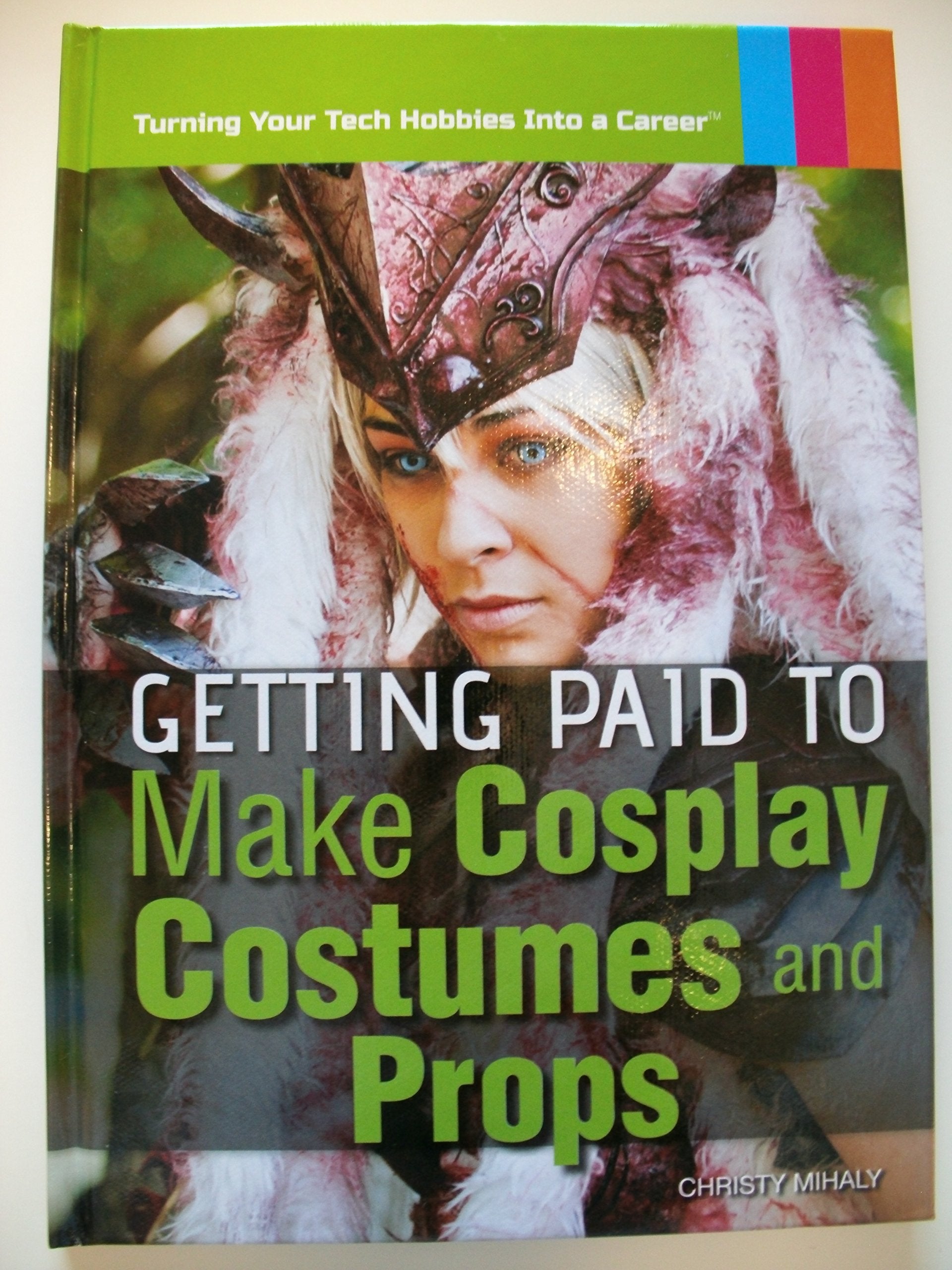 Getting Paid to Make Cosplay Costumes and Props (Turning Your Tech Hobbies Into a Career),Used