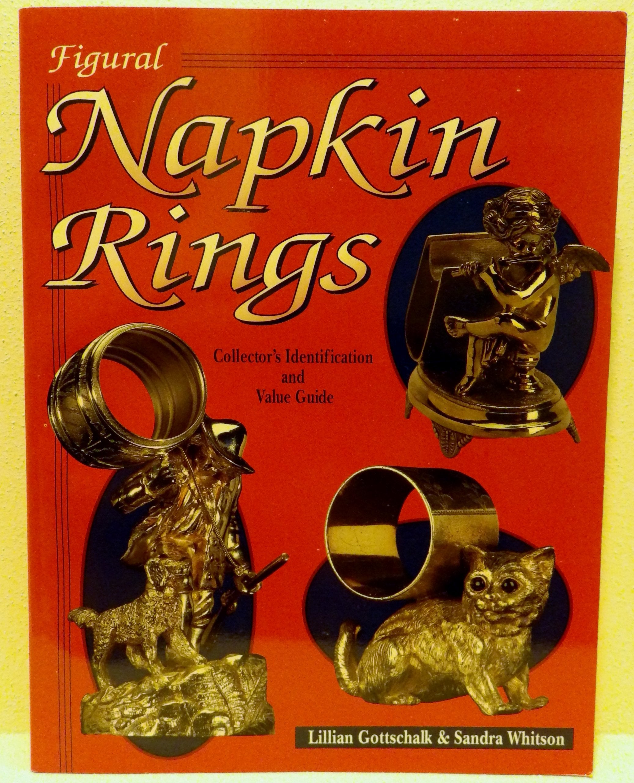 Figural Napkin Rings: Collector's Identification and Value Guide,Used