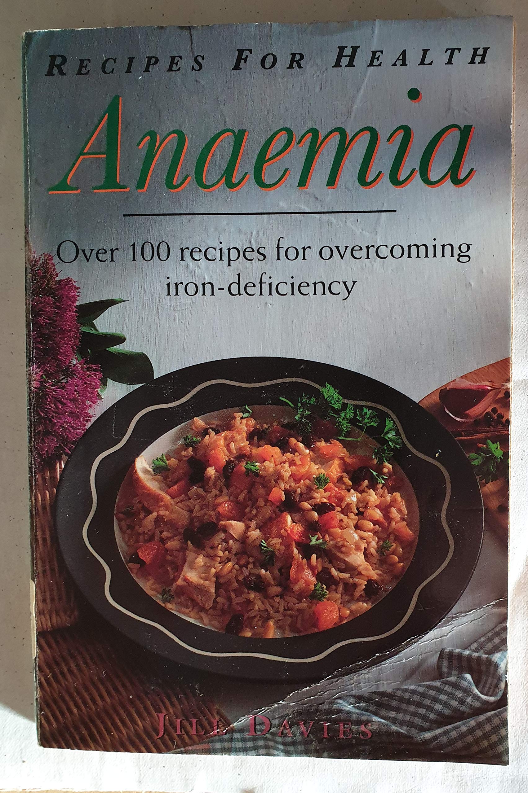 Recipes For Health: Anaemia : Over 100 Recipes For Overcoming Irondeficiency,New