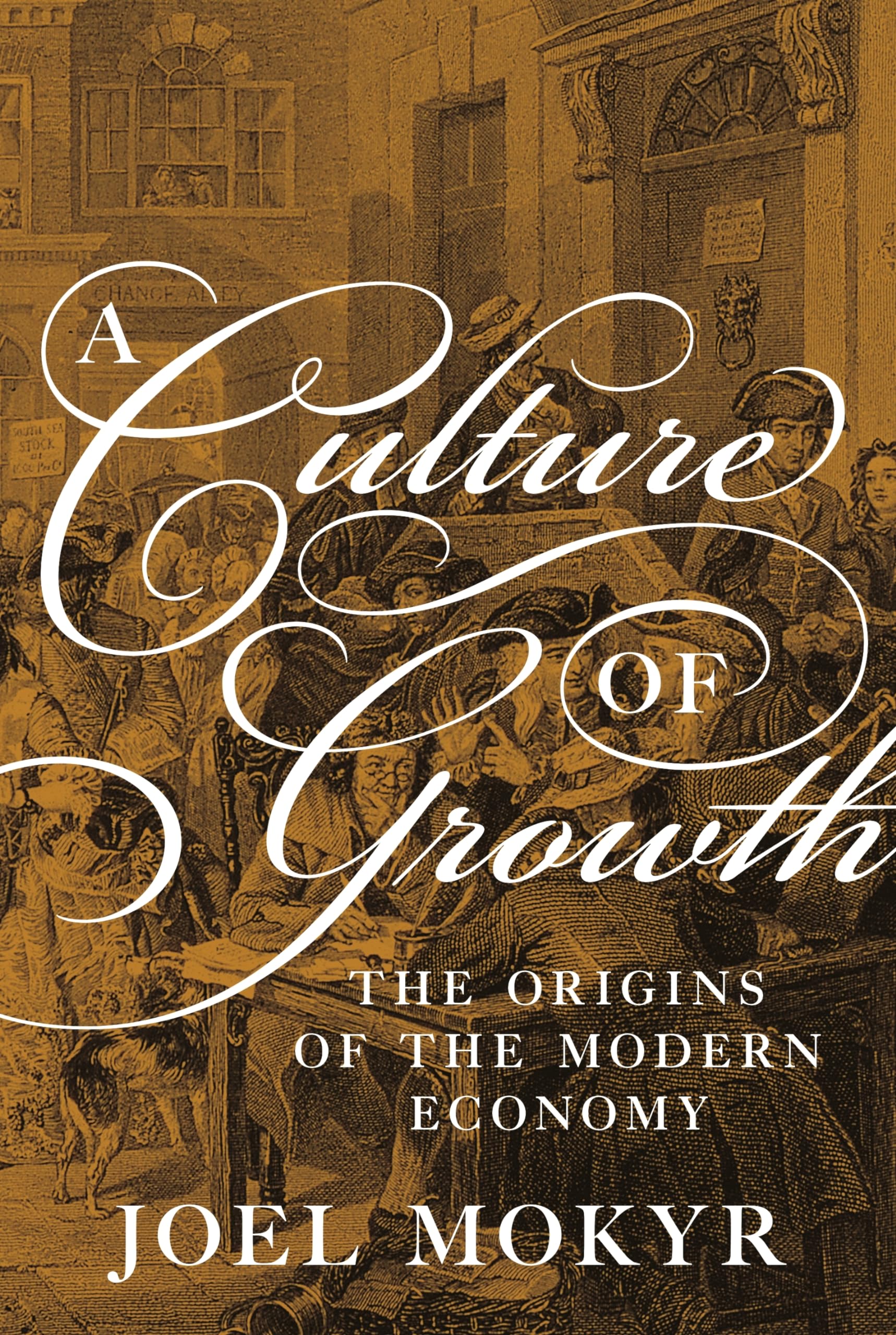 A Culture Of Growth: The Origins Of The Modern Economy (The Graz Schumpeter Lectures),New