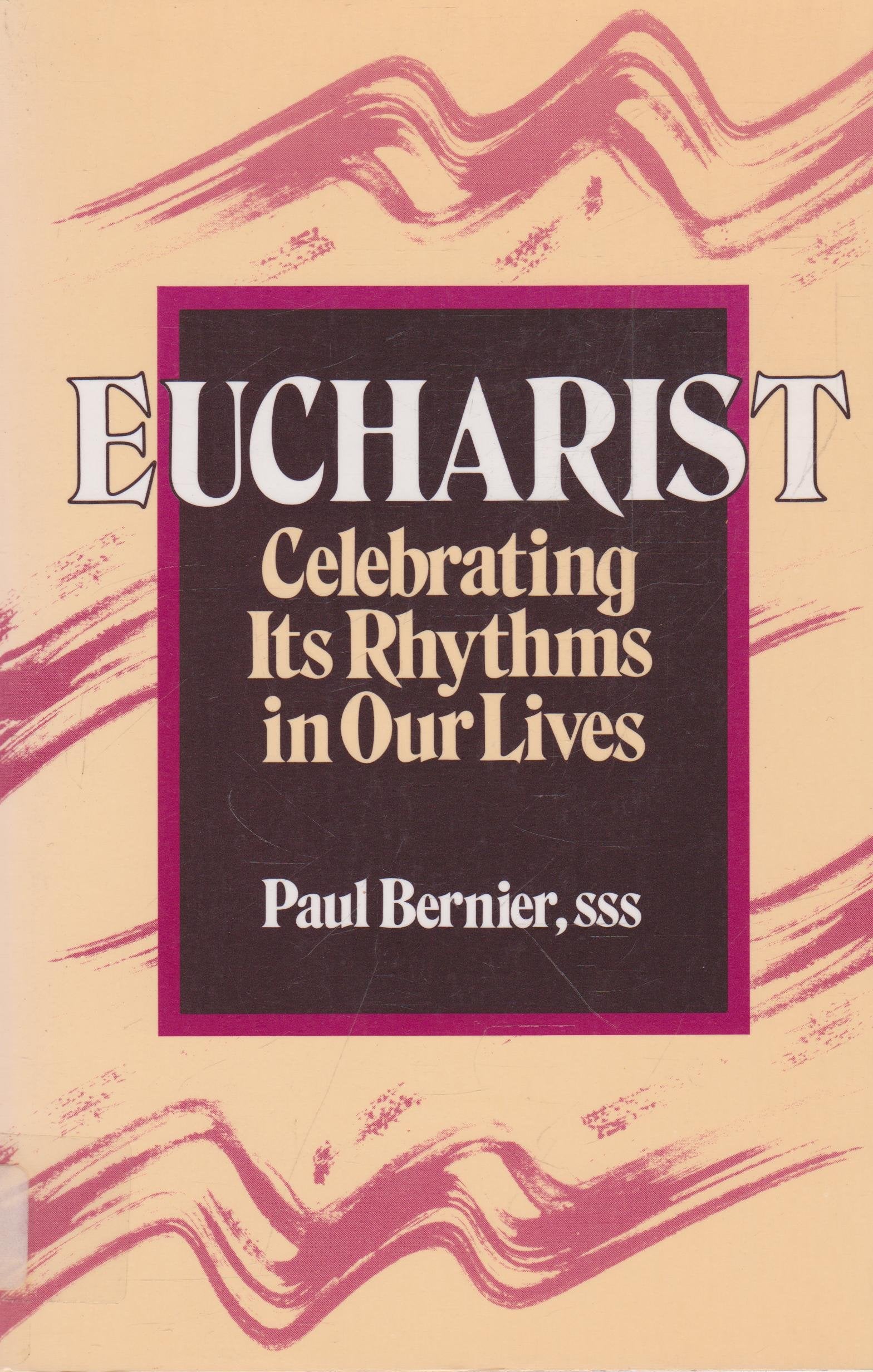 Eucharist: Celebrating Its Rhythms in Our Lives,Used