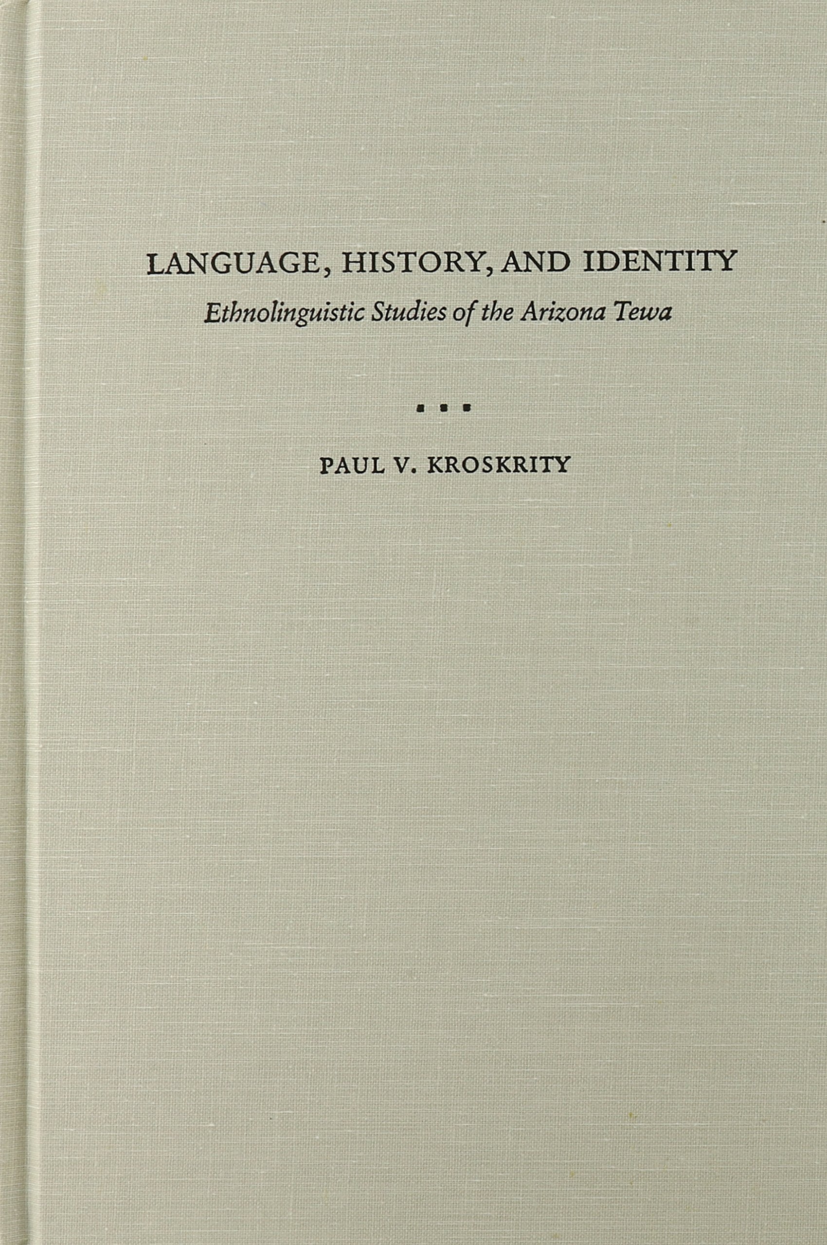 Language, History, and Identity: Ethnolinguistic Studies of the Arizona Tewa,Used