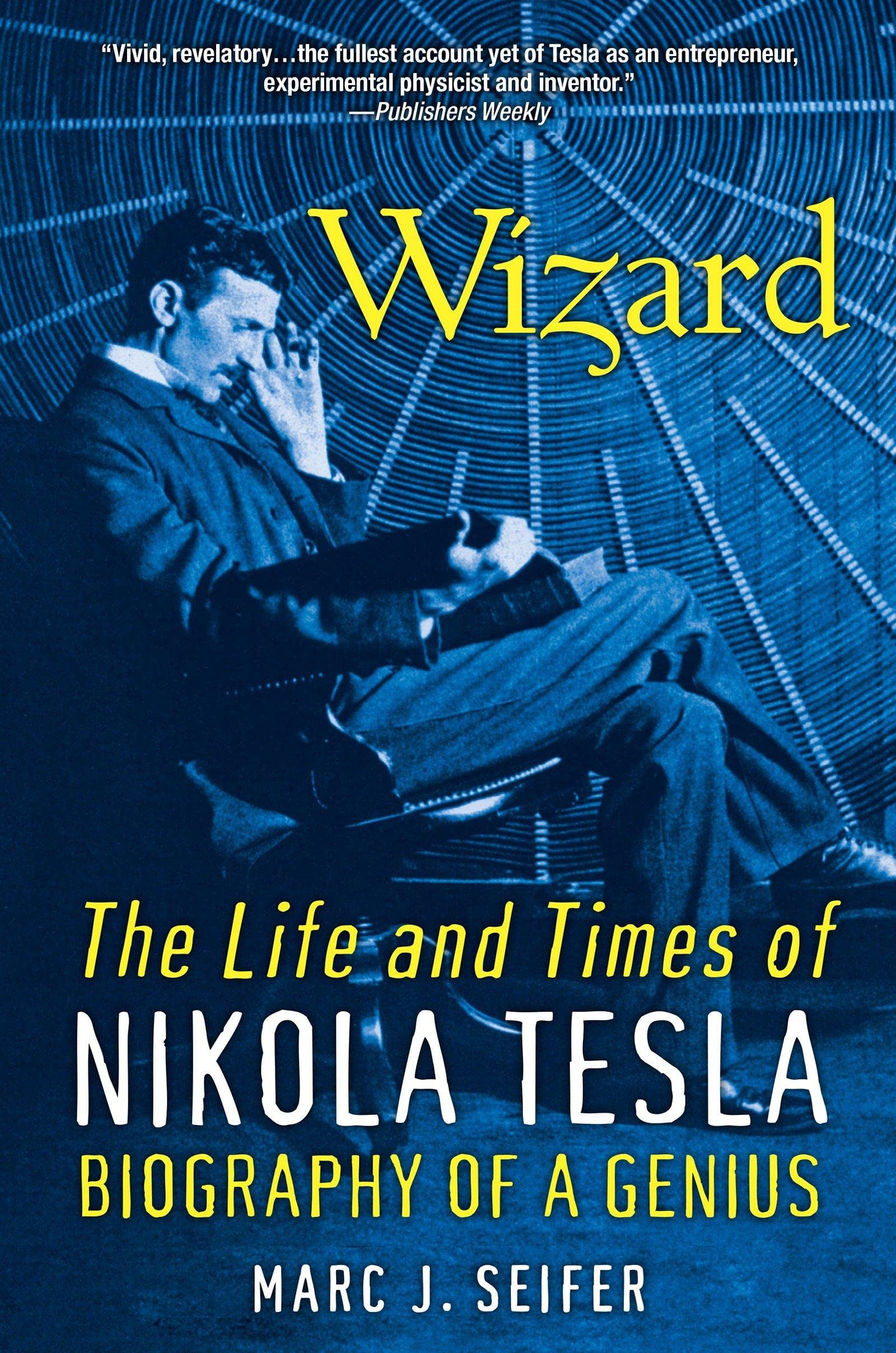 Wizard: The Life and Times of Nikola Tesla: Biography of a Genius,New