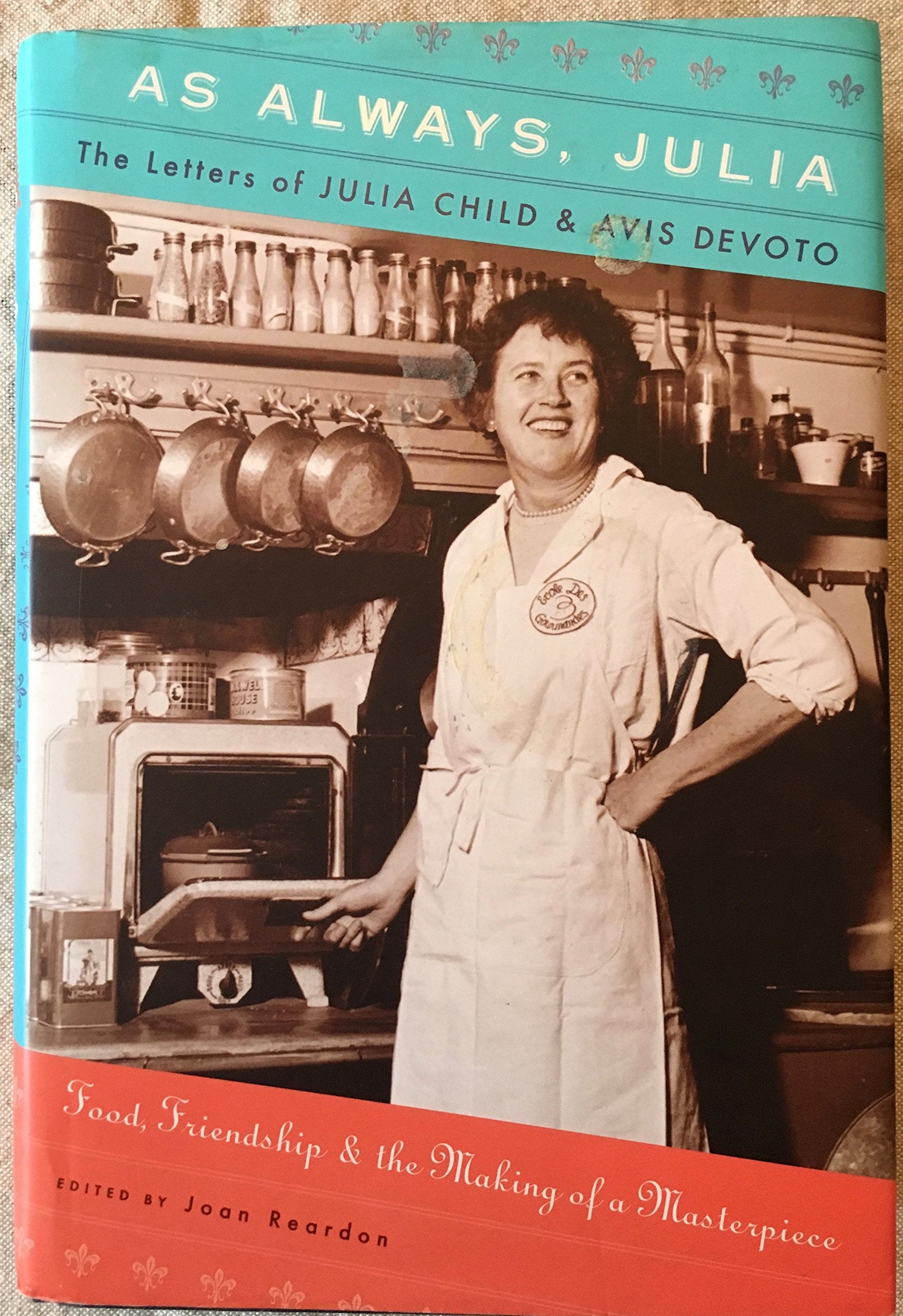 As Always, Julia: The Letters of Julia Child and Avis DeVoto,Used