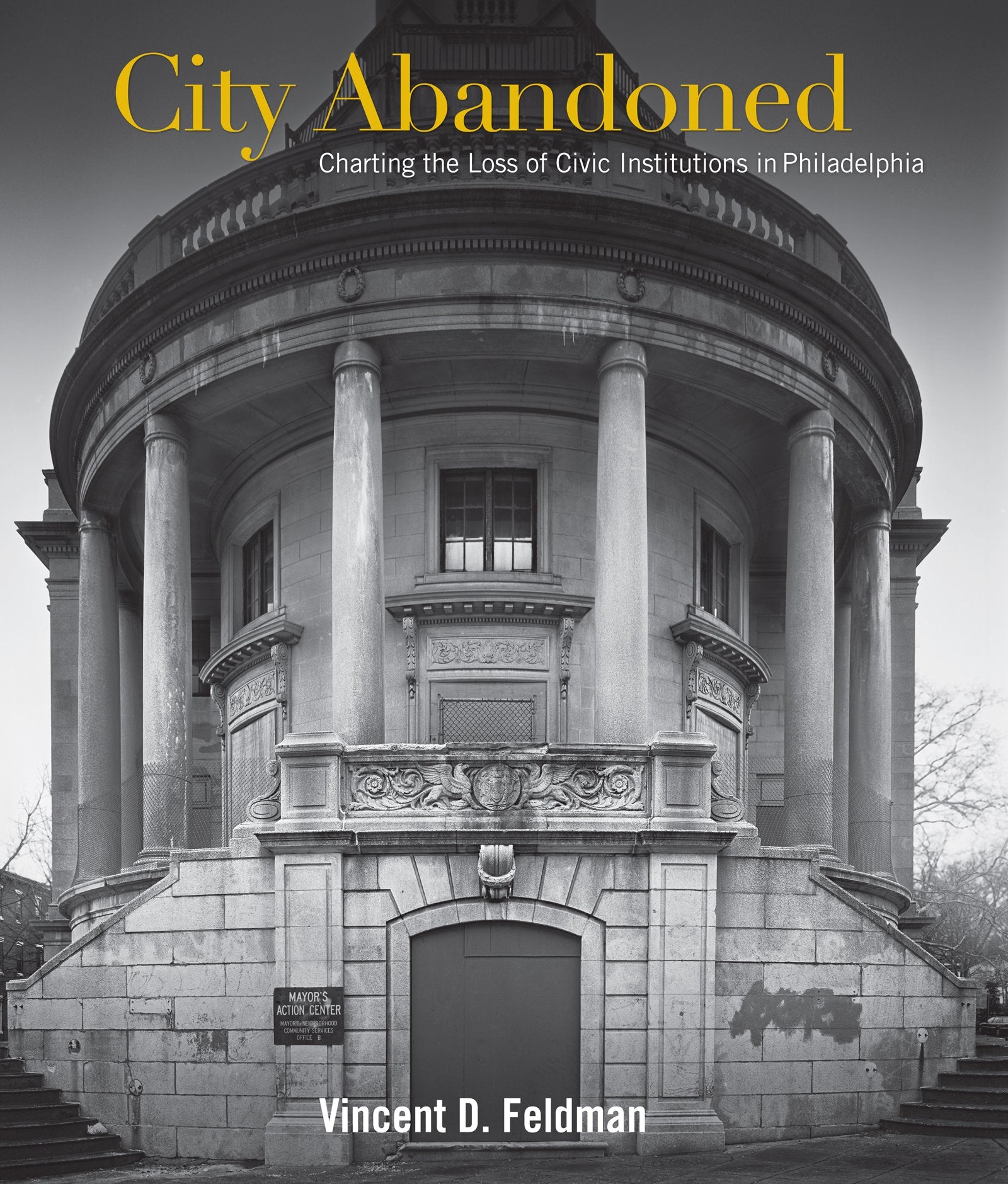 City Abandoned: Charting the Loss of Civic Institutions in Philadelphia,Used